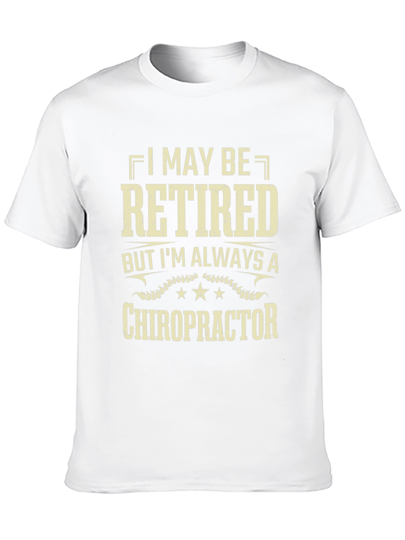 Retired Chiropractor T-Shirt - Always a Doctor!