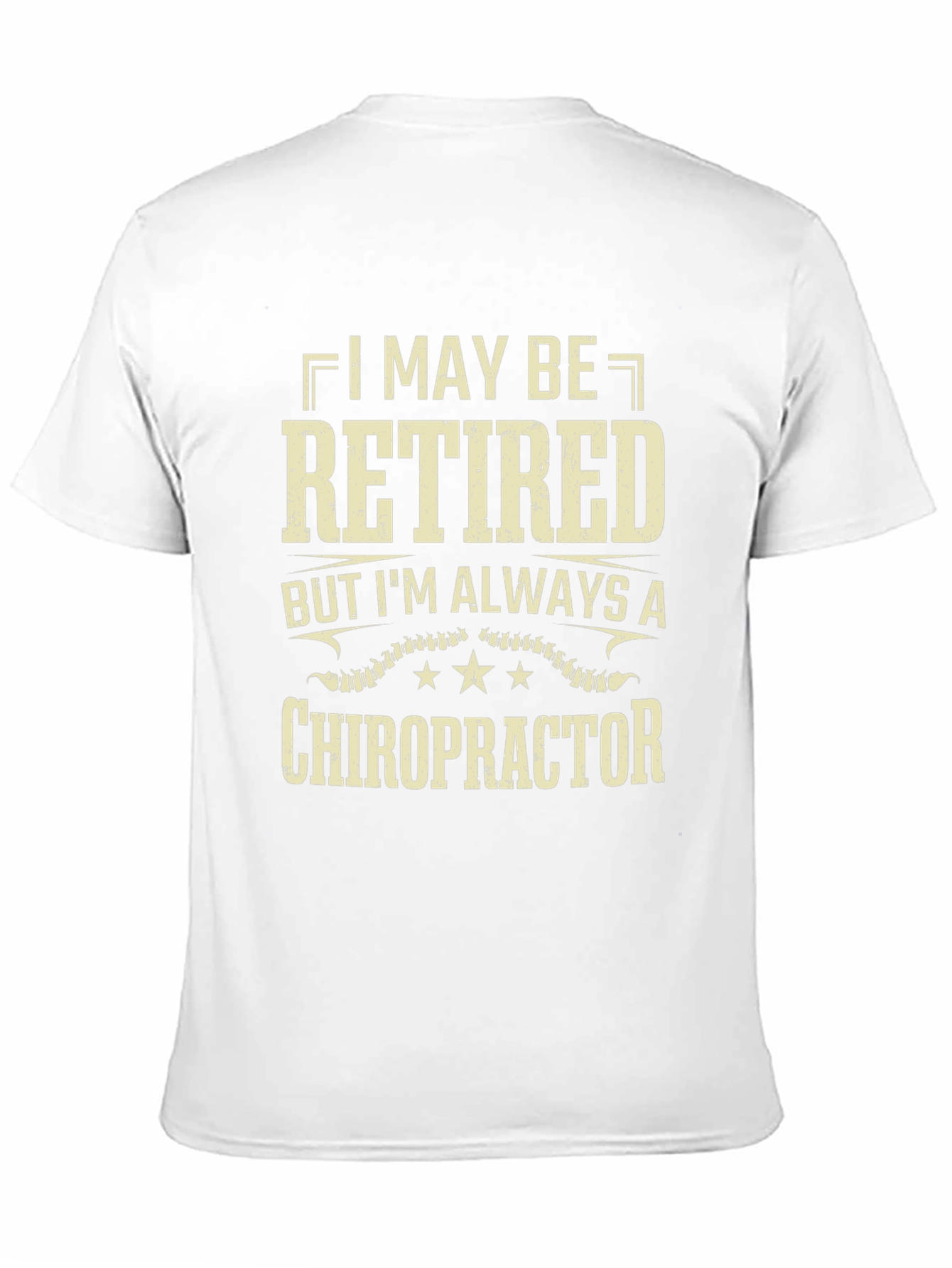 Retired Chiropractor T-Shirt - Always a Doctor!