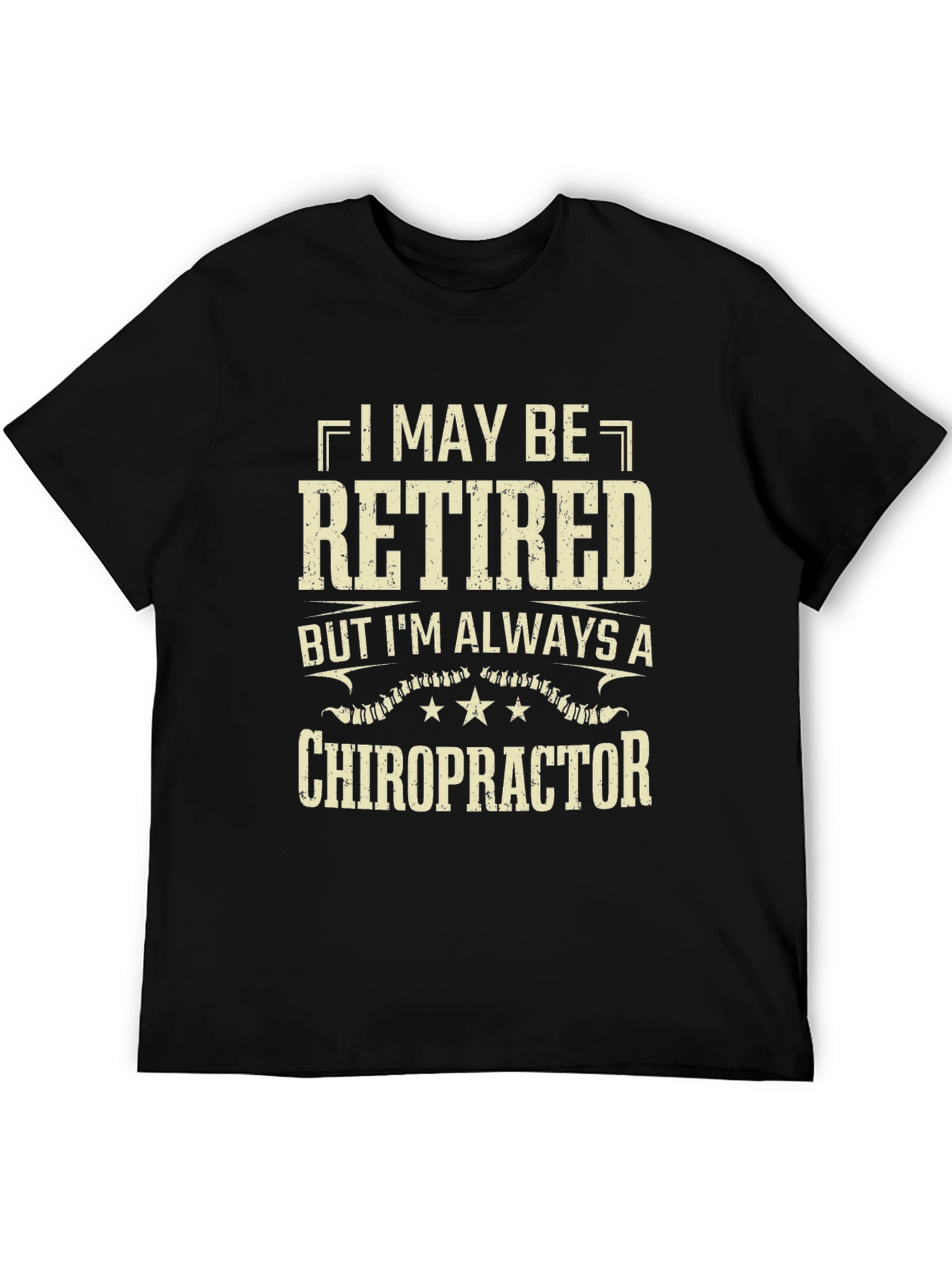 Retired Chiropractor T-Shirt - Always a Doctor!
