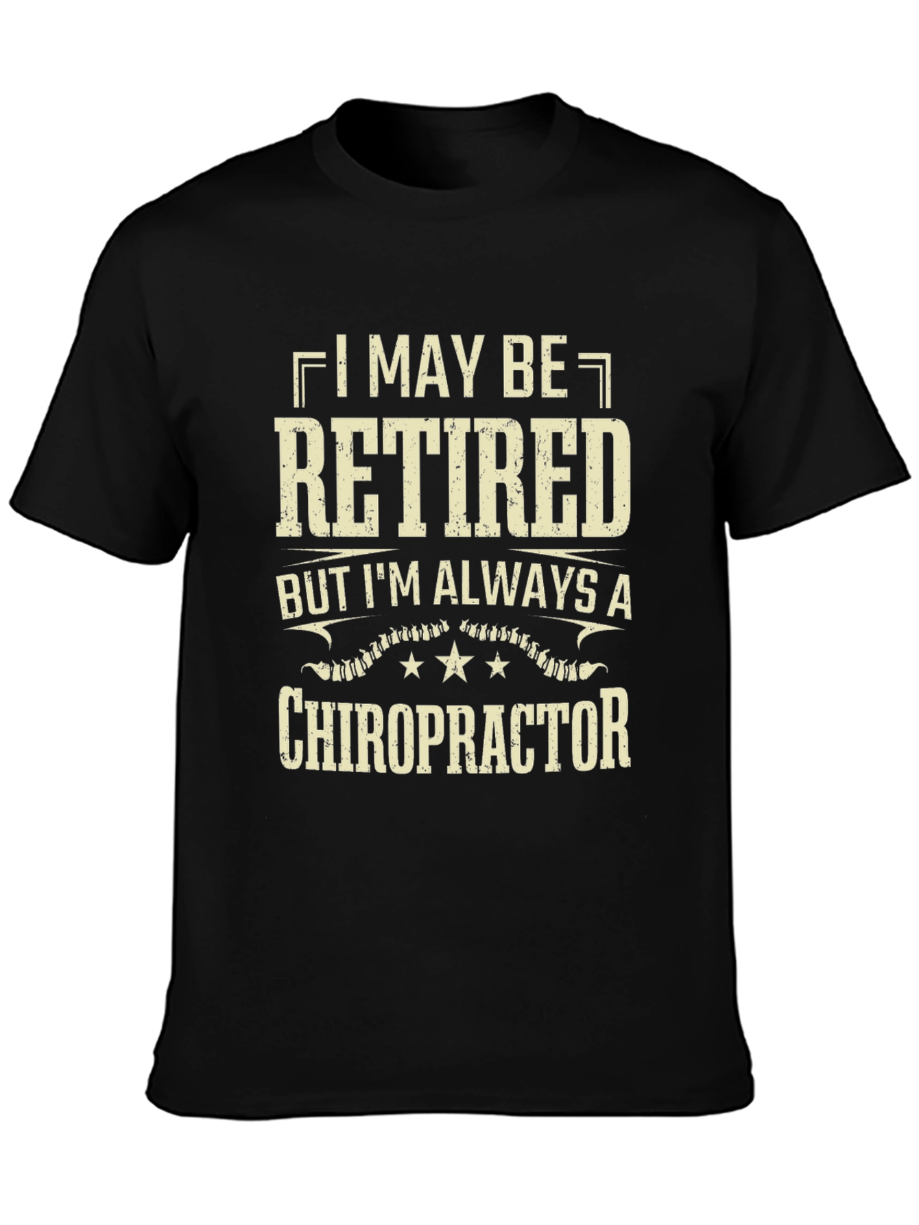 Retired Chiropractor T-Shirt - Always a Doctor!