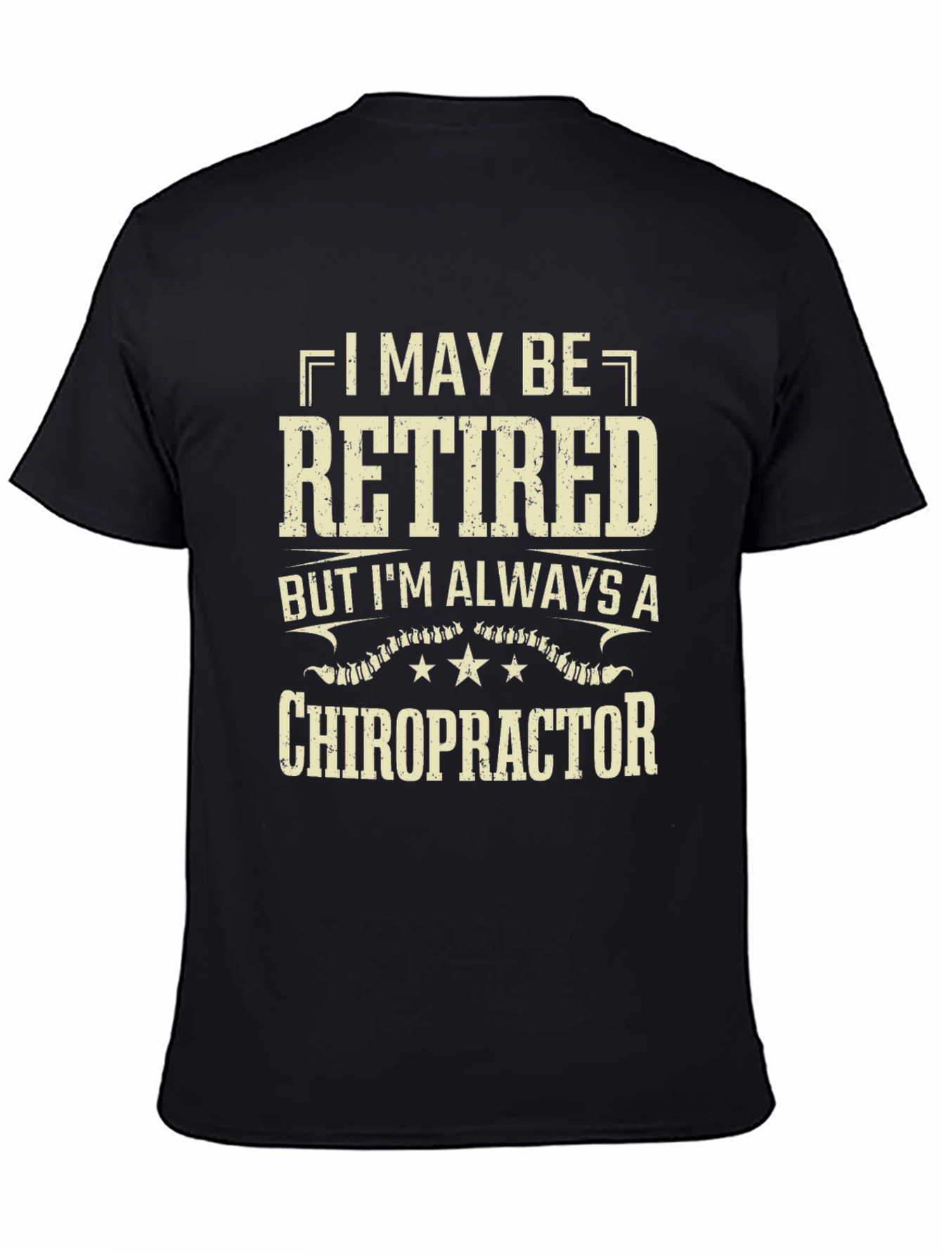 Retired Chiropractor T-Shirt - Always a Doctor!