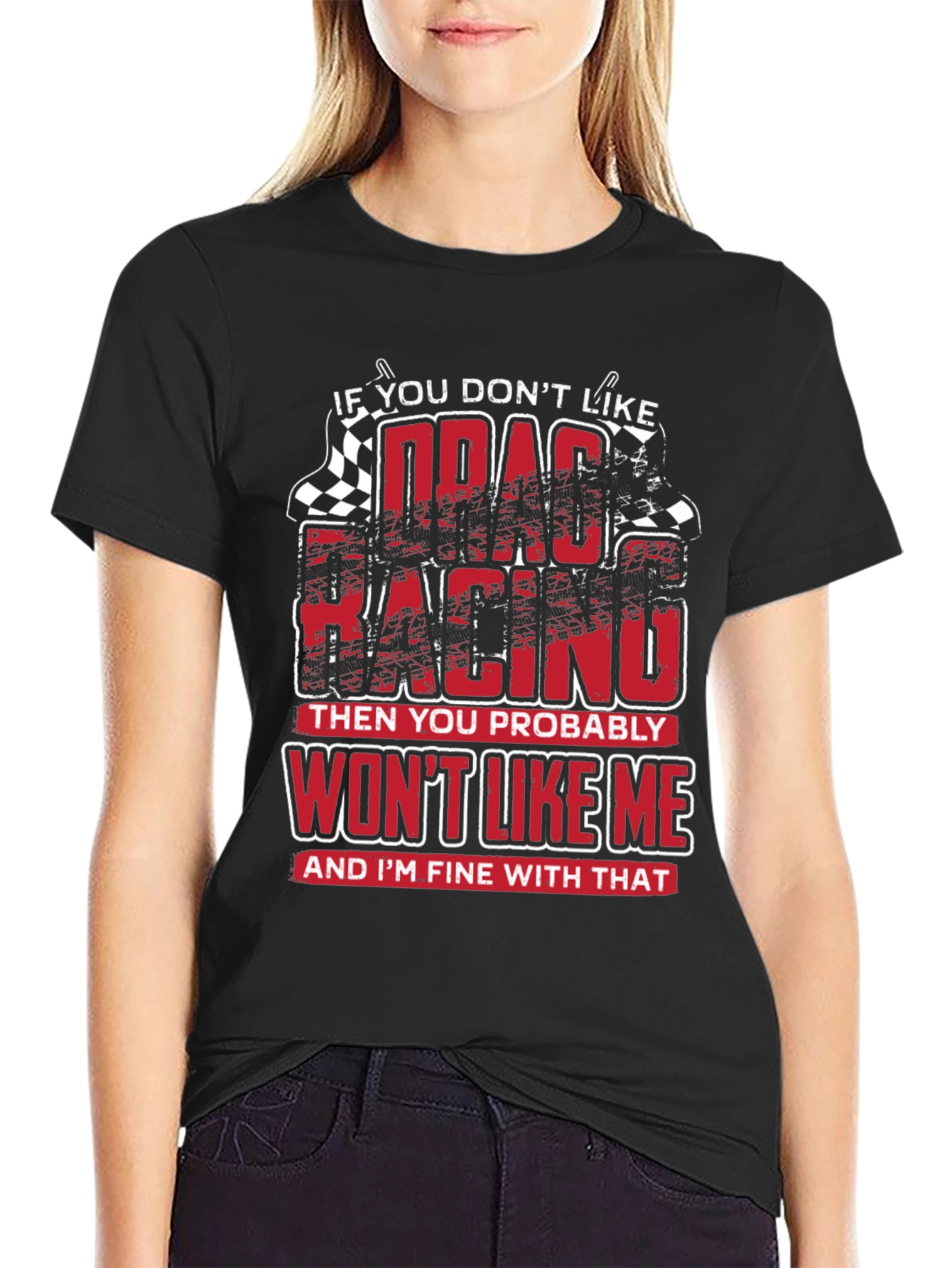 Drag Racing T-Shirt - Wont Like Me Graphic Tee