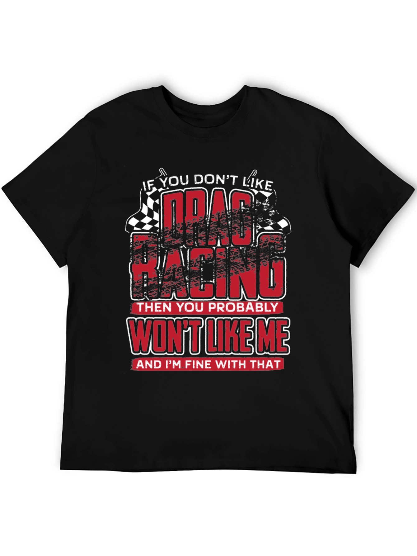 Drag Racing T-Shirt - Wont Like Me Graphic Tee