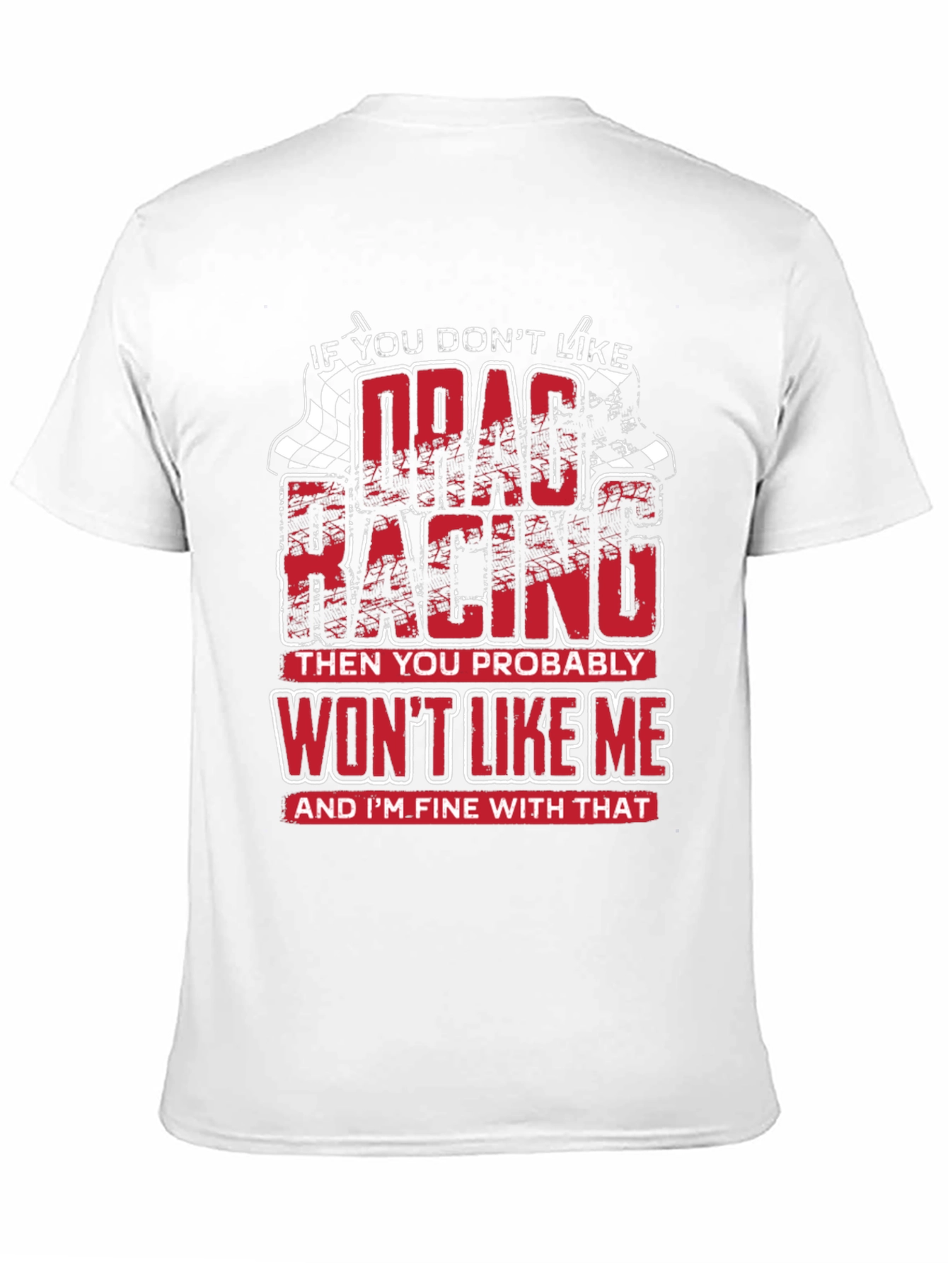 Drag Racing T-Shirt - Wont Like Me Graphic Tee