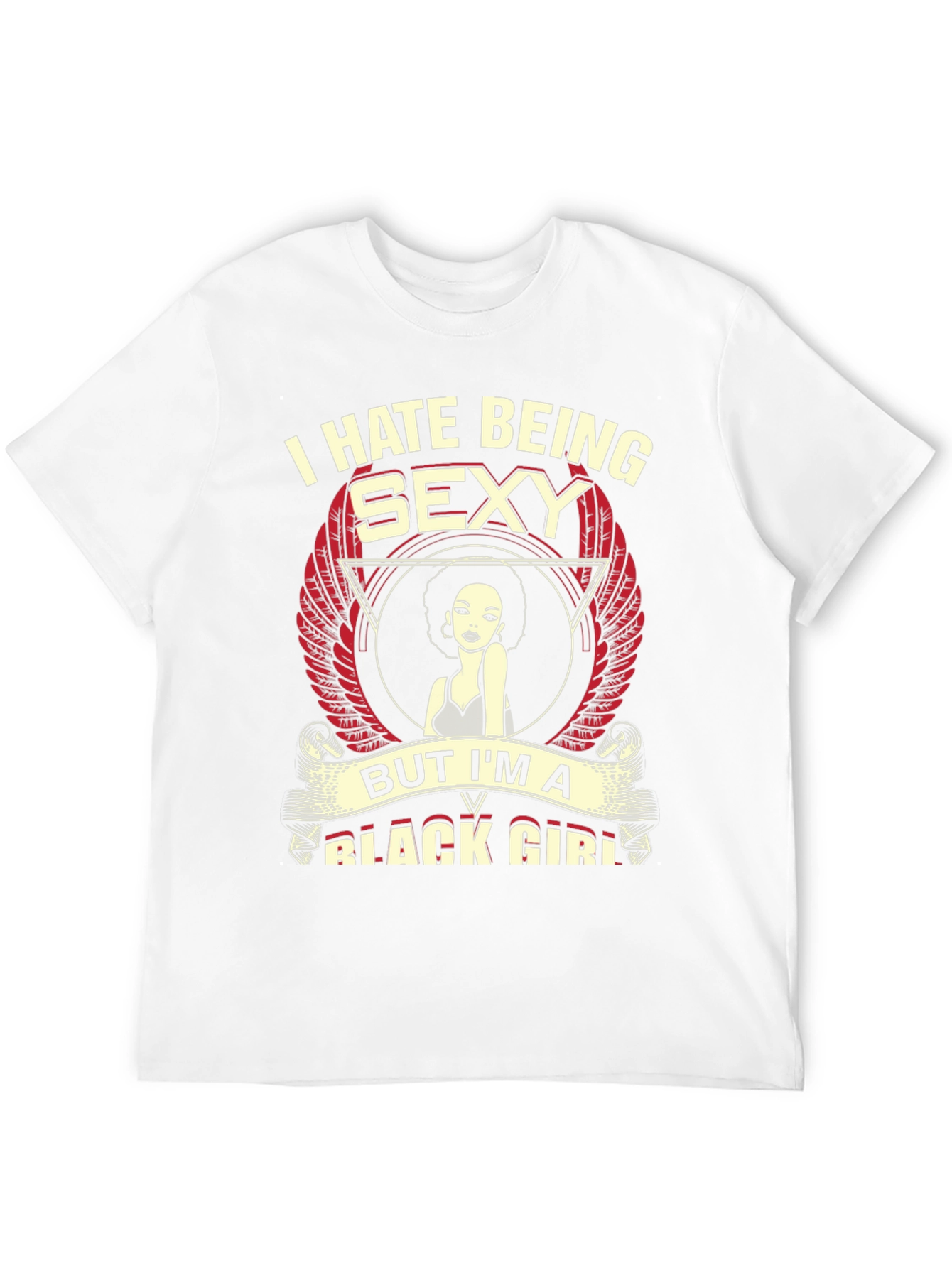 I Hate Being Sexy Black Girl T-Shirt