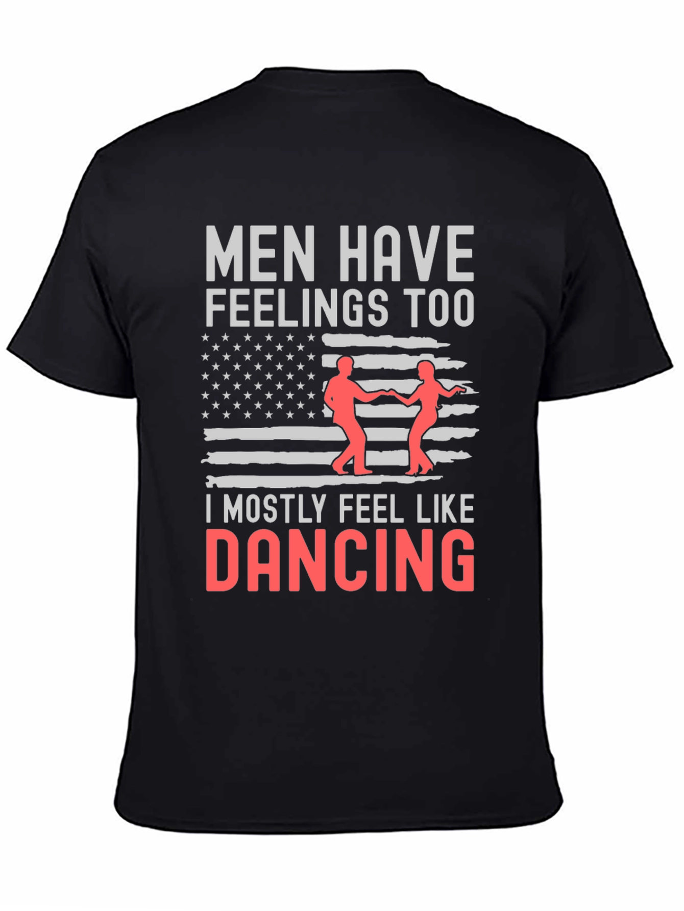 Men Have Feelings Too Dancing Tee