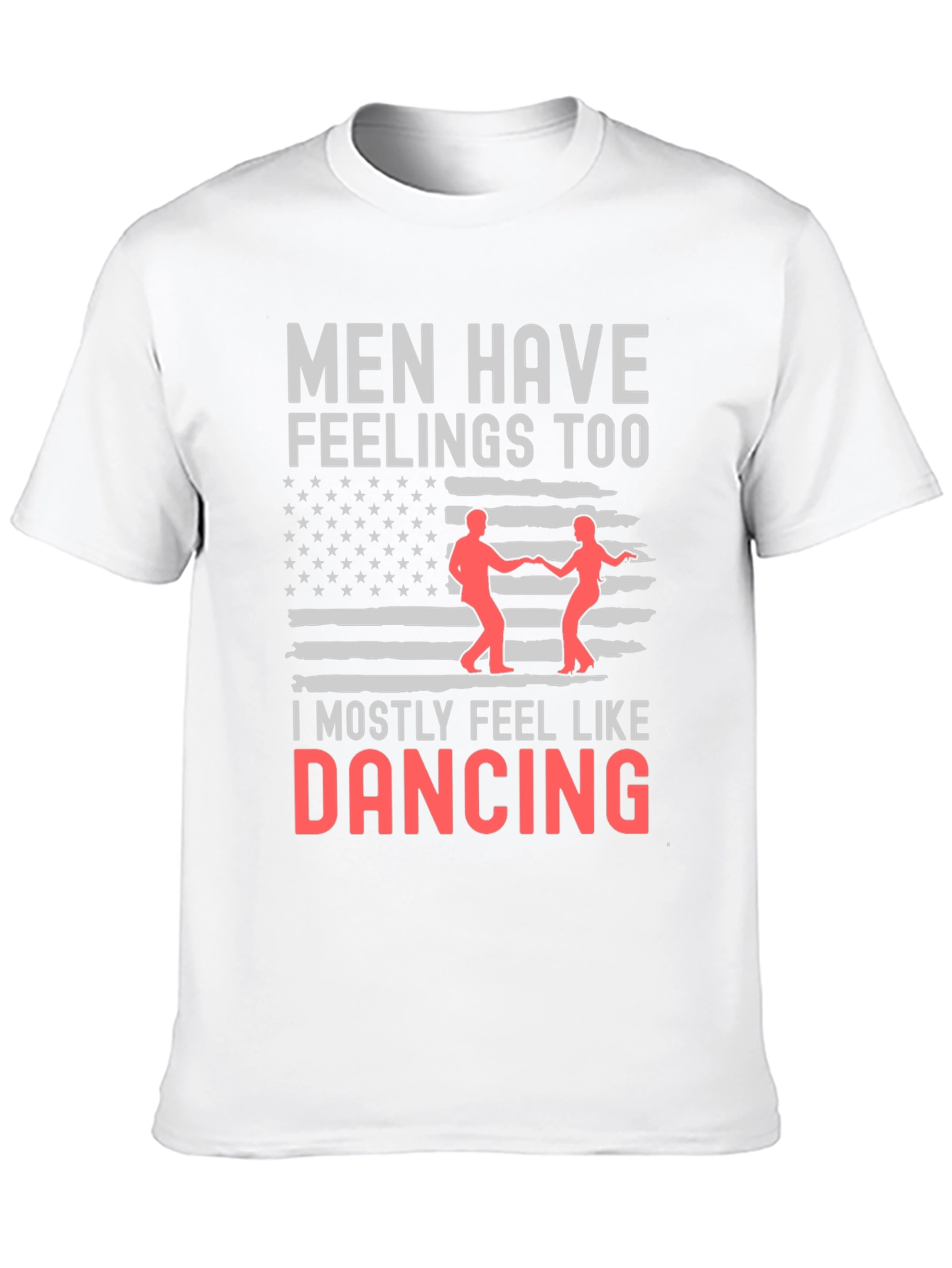 Men Have Feelings Too Dancing Tee
