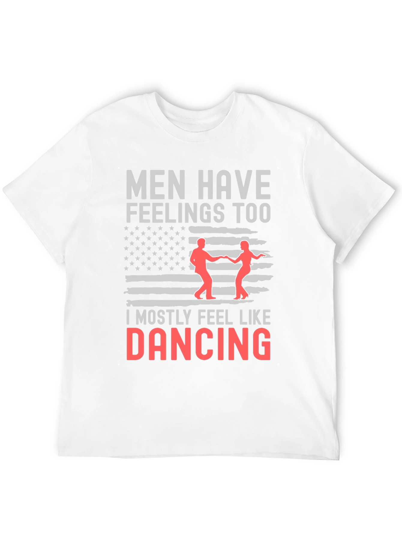 Men Have Feelings Too Dancing Tee