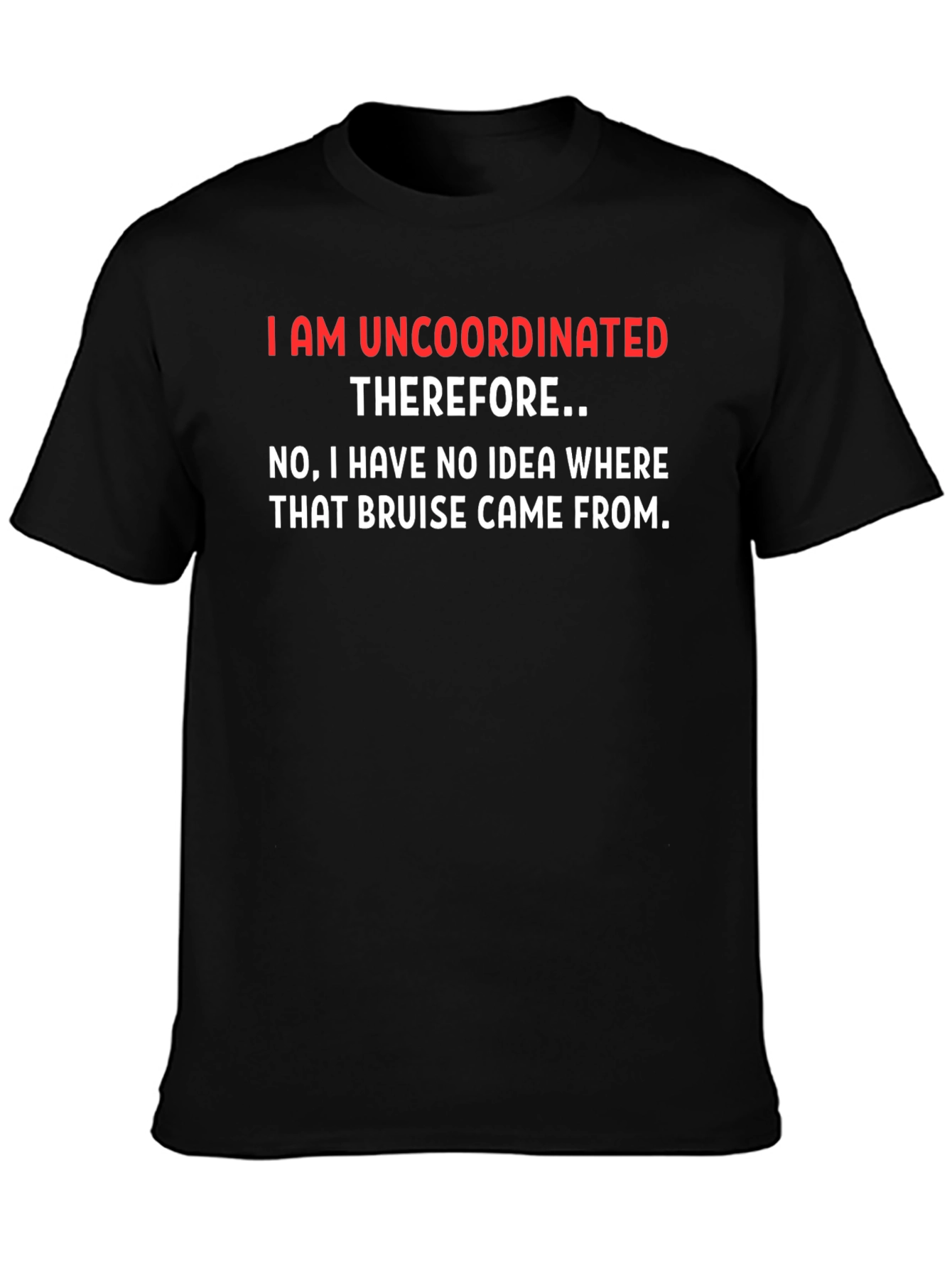 Uncoordinated T-Shirt - Funny Sarcastic Tee