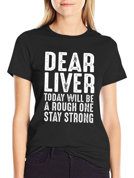 Dear Liver Funny Graphic T-Shirt
