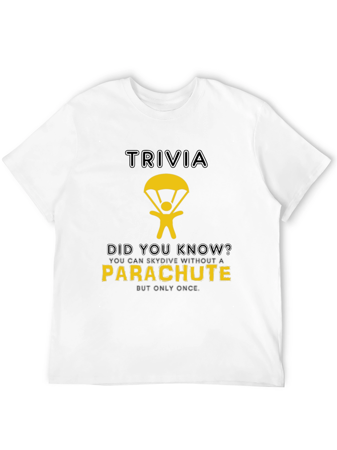 Trivia T-Shirt: Skydiving Without a Parachute