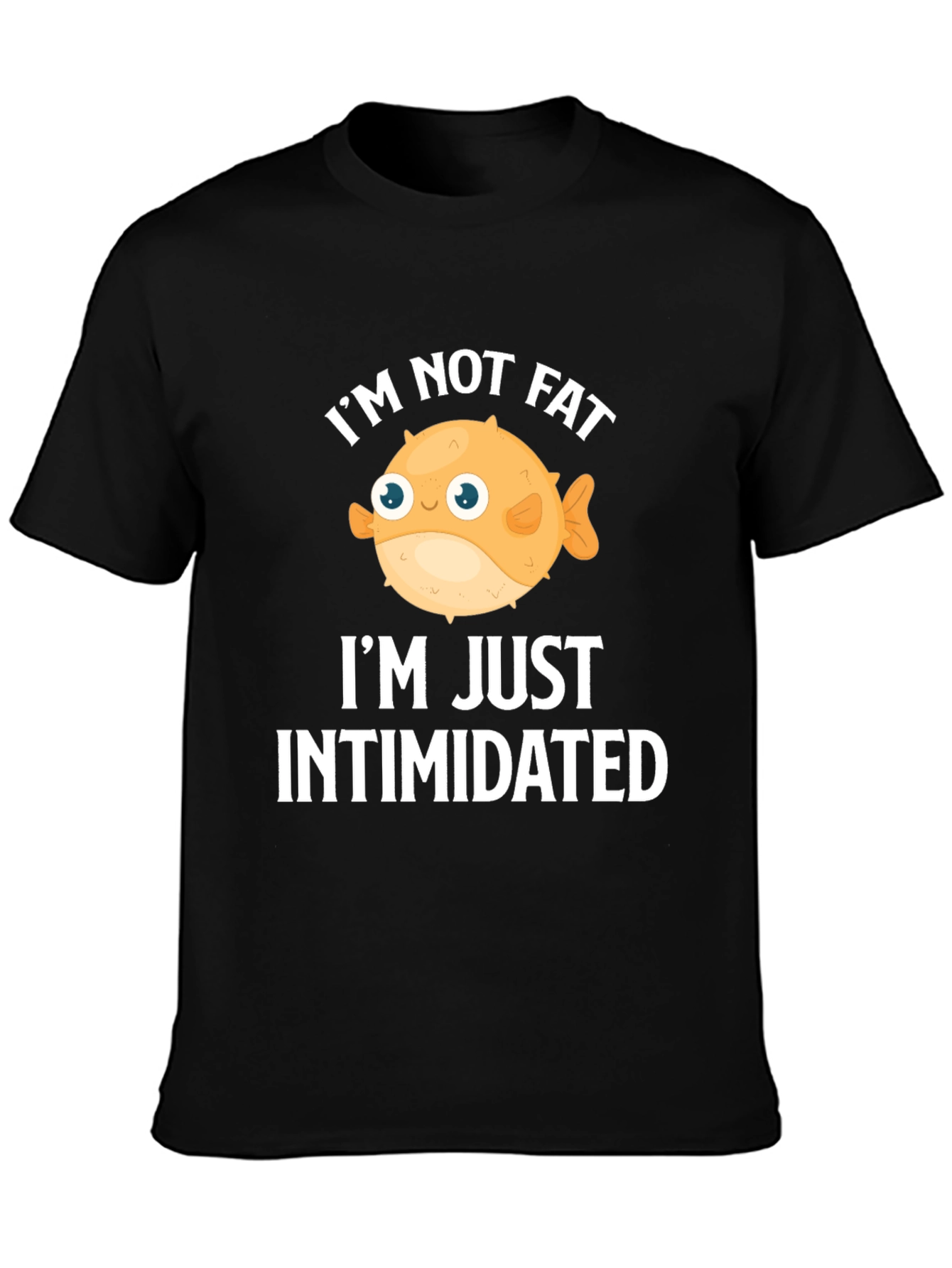 Funny Im Not Fat Im Just Intimidated Graphic T-Shirt