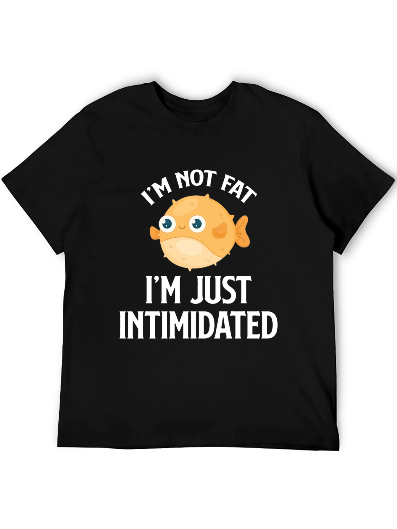 Funny Im Not Fat Im Just Intimidated Graphic T-Shirt