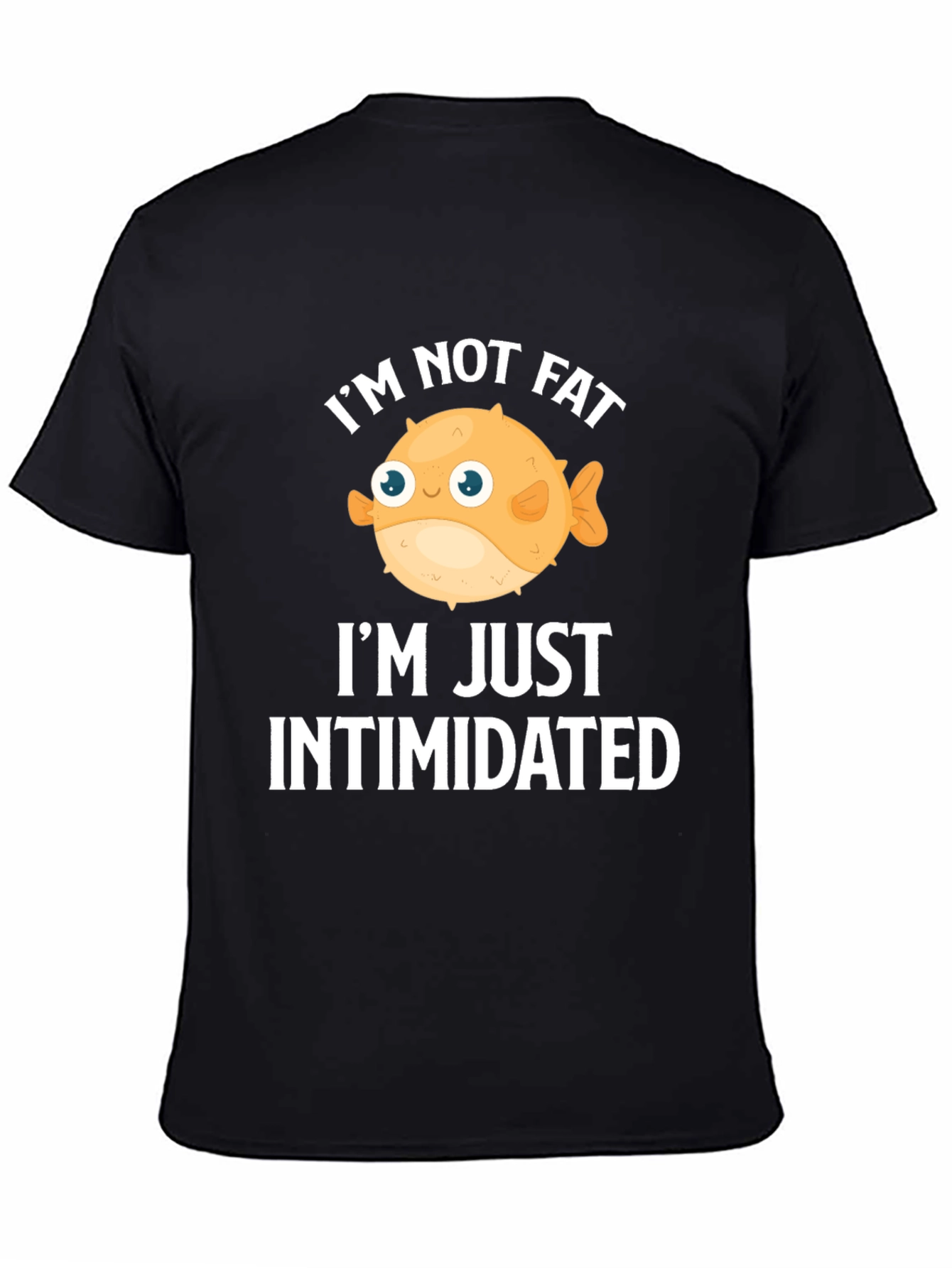 Funny Im Not Fat Im Just Intimidated Graphic T-Shirt