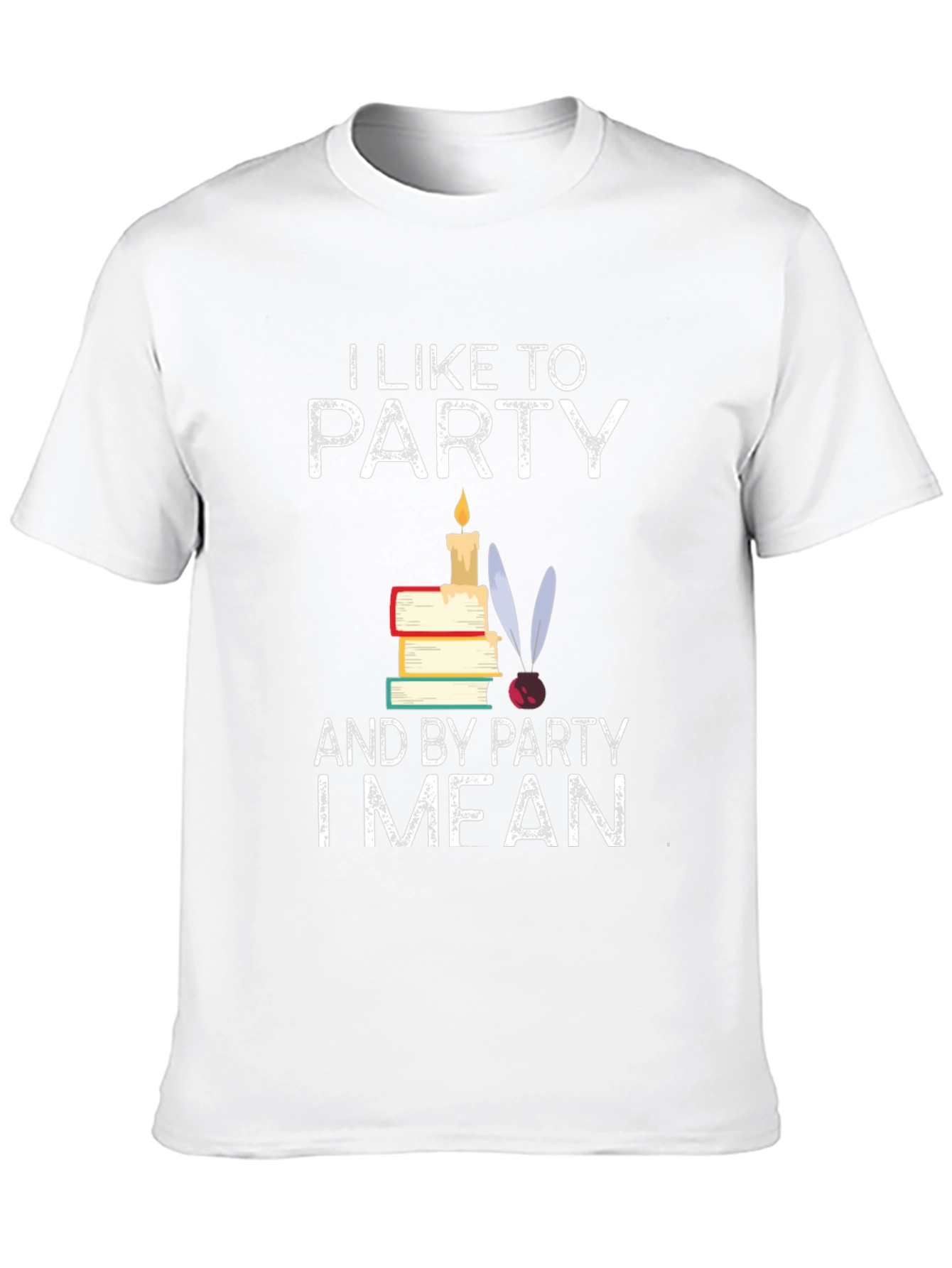 I Like To Party I Mean Read T-Shirt