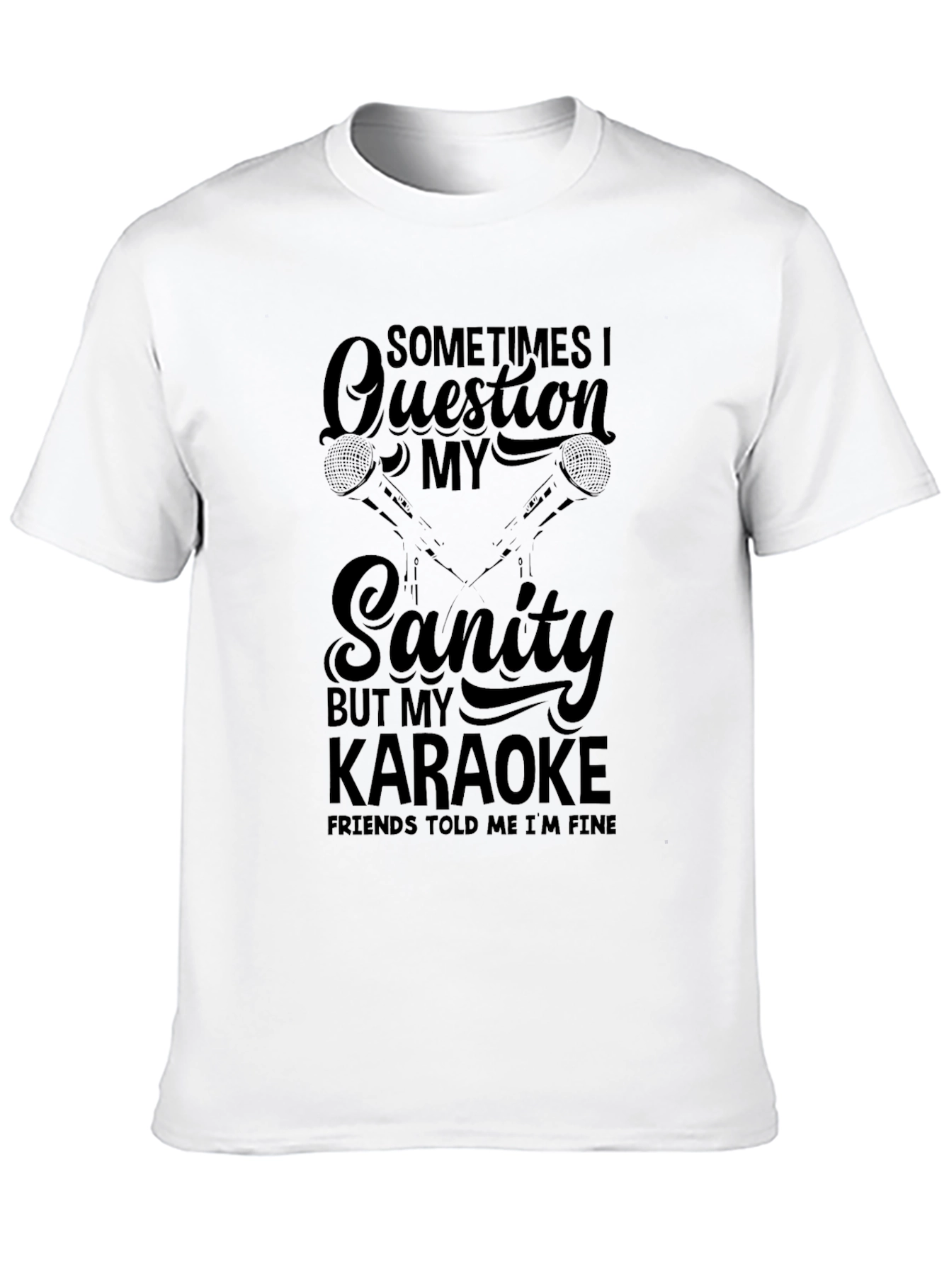 Funny Karaoke T-Shirt - Question My Sanity