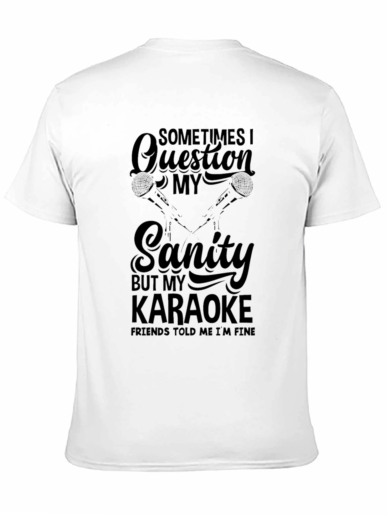Funny Karaoke T-Shirt - Question My Sanity