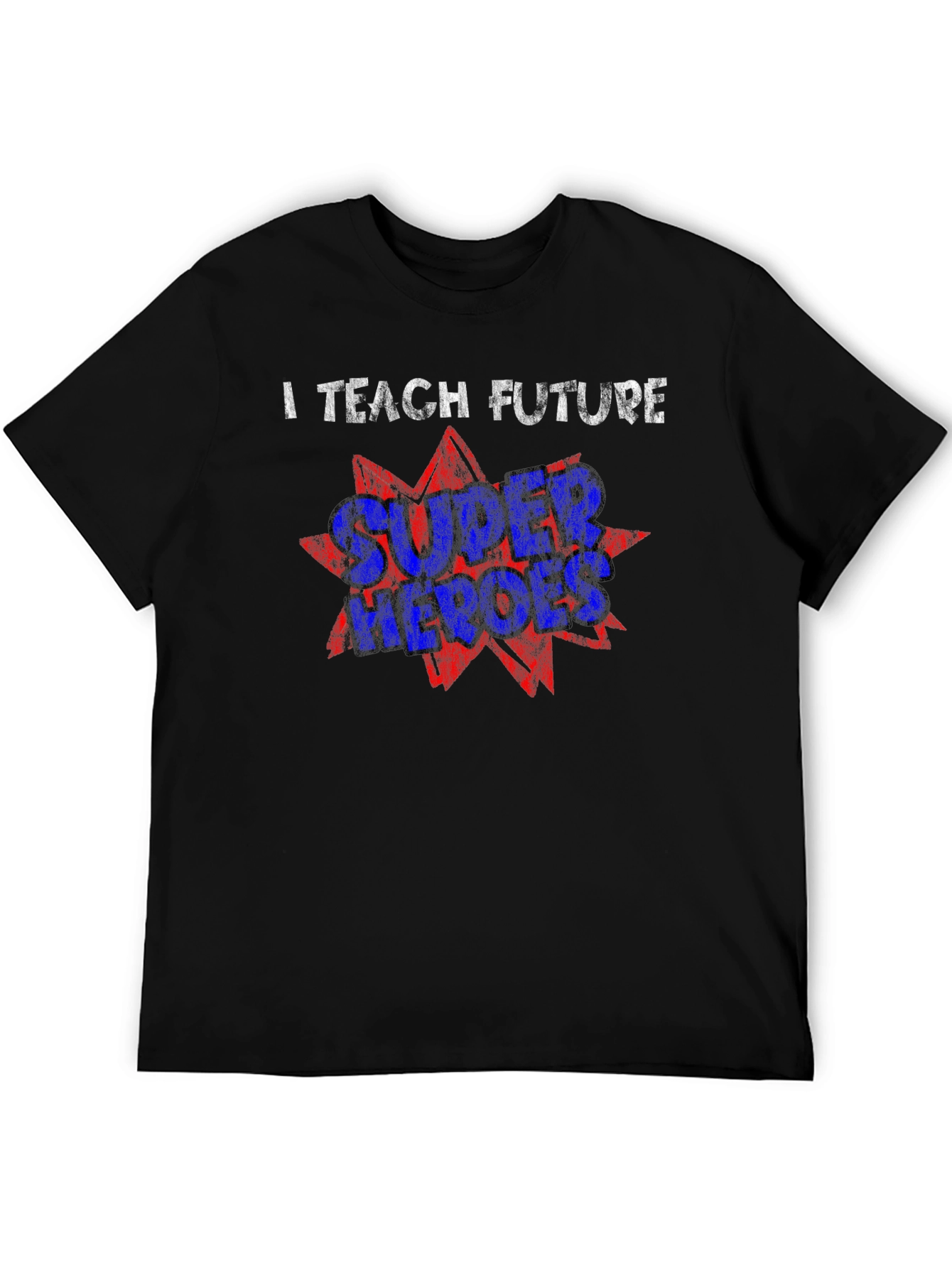 I Teach Future Super Heroes T-Shirt