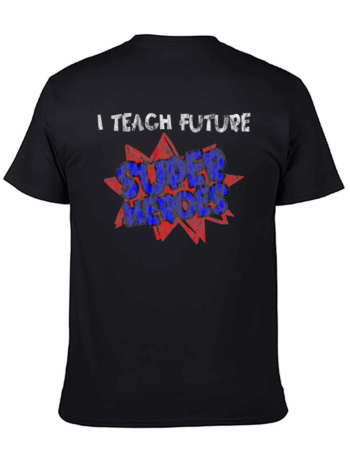 I Teach Future Super Heroes T-Shirt