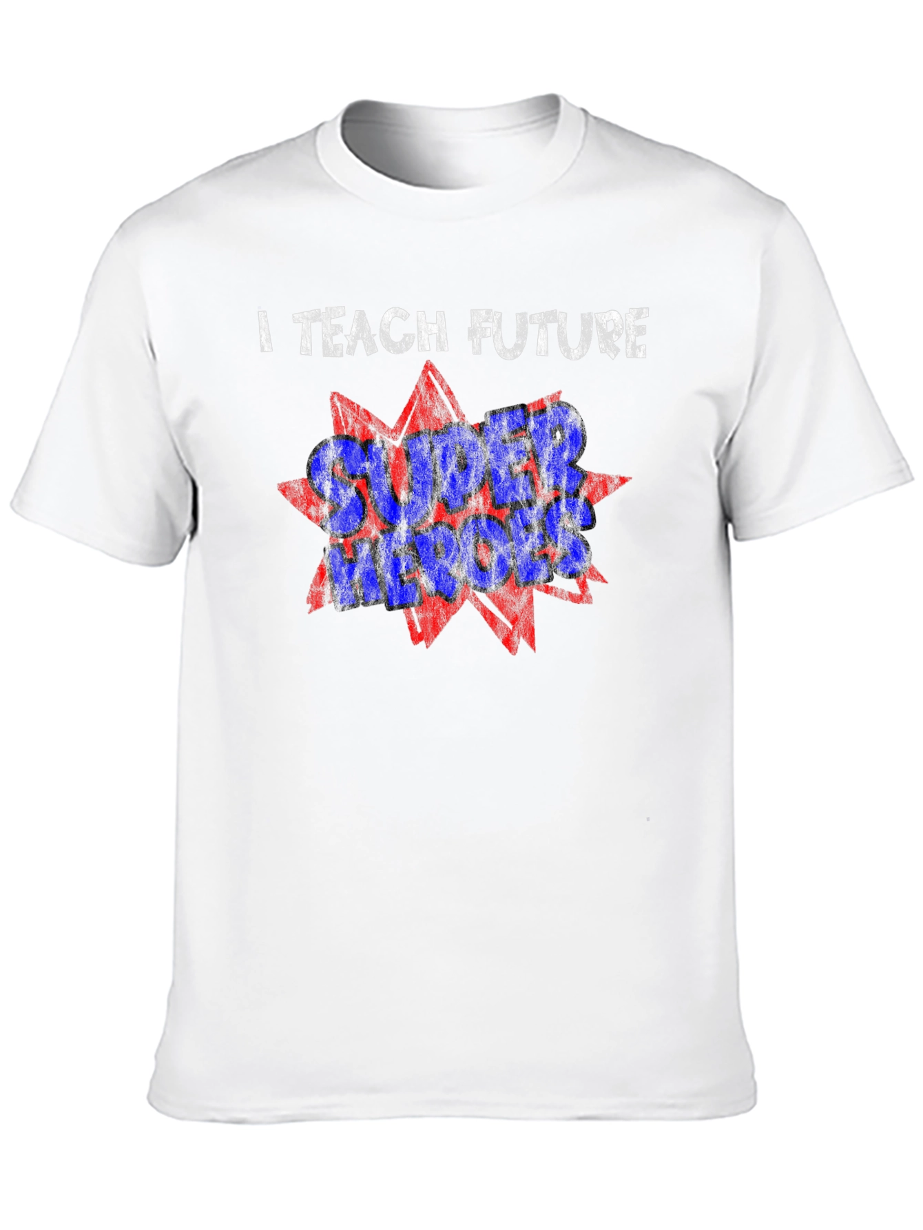 I Teach Future Super Heroes T-Shirt