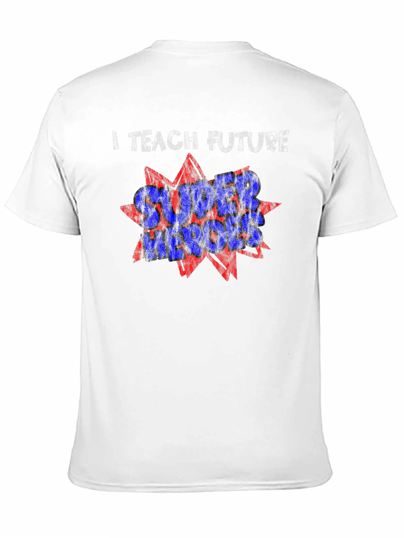 I Teach Future Super Heroes T-Shirt