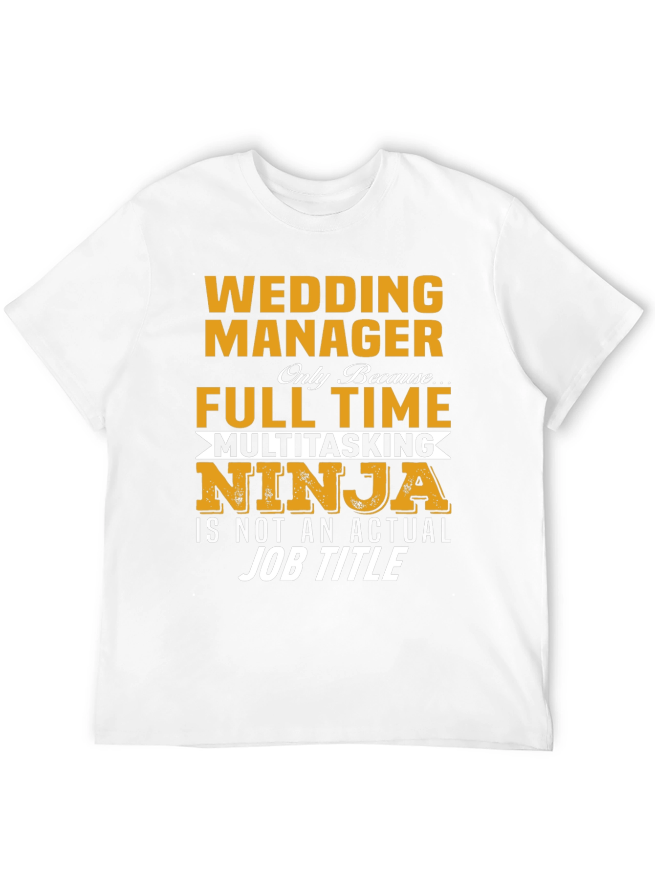 Wedding Manager Full Time Multitasking Ninja T-Shirt
