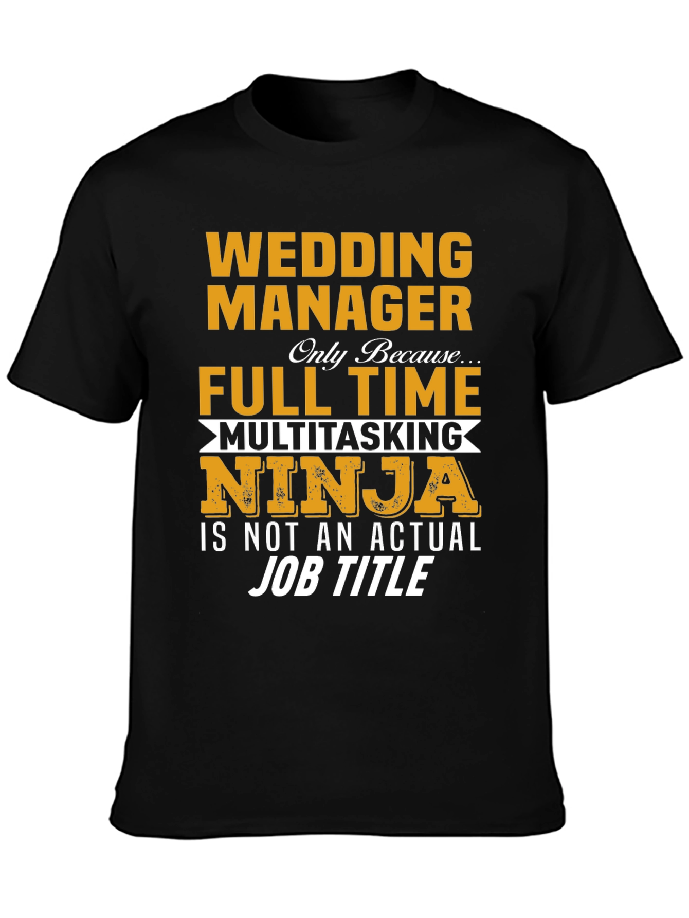 Wedding Manager Full Time Multitasking Ninja T-Shirt