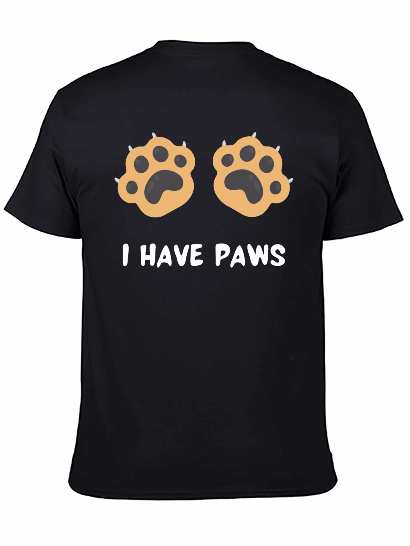 I Have Paws Funny Graphic T-Shirt