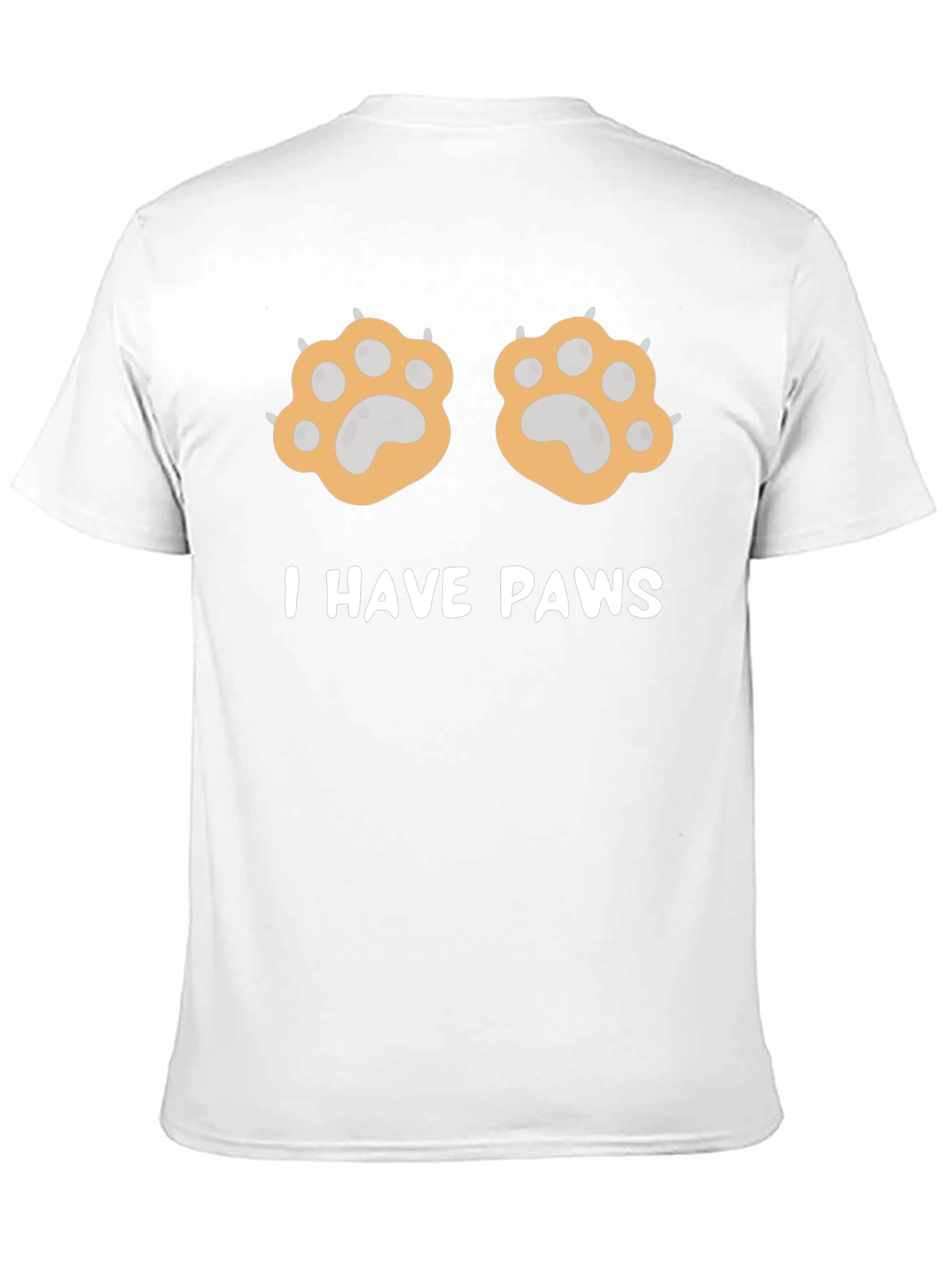 I Have Paws Funny Graphic T-Shirt