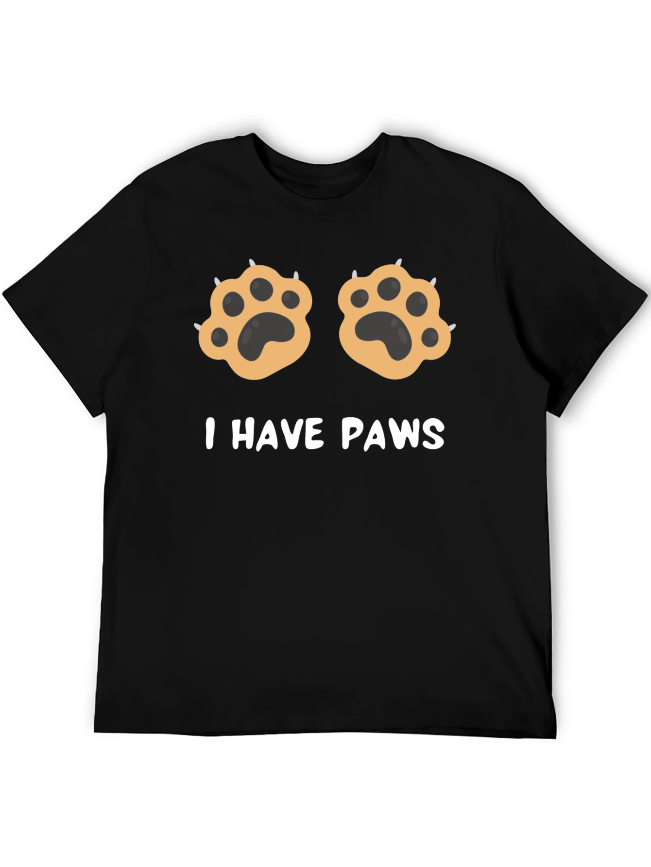 I Have Paws Funny Graphic T-Shirt