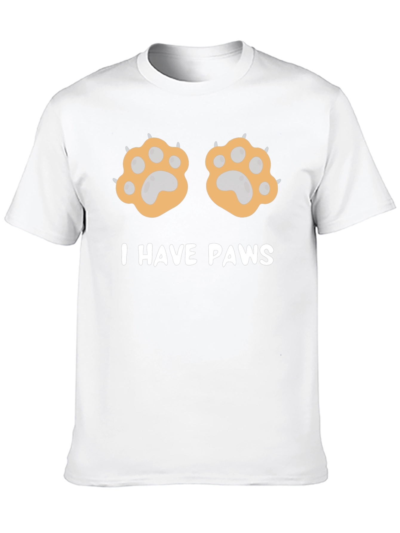 I Have Paws Funny Graphic T-Shirt
