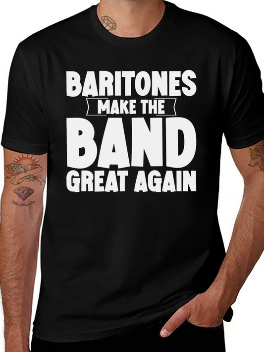 Baritones Make The Band Great Again T-Shirt