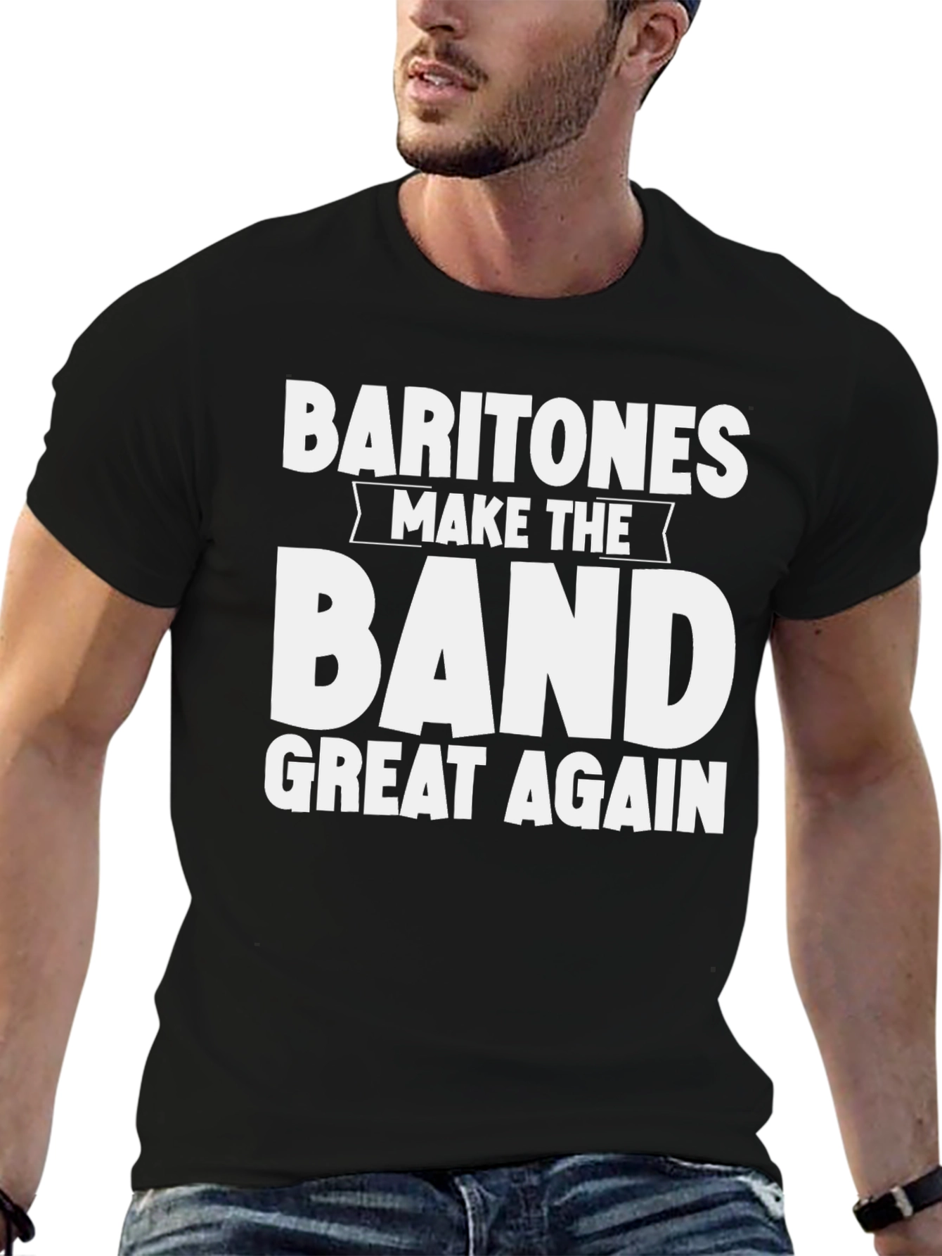 Baritones Make The Band Great Again T-Shirt