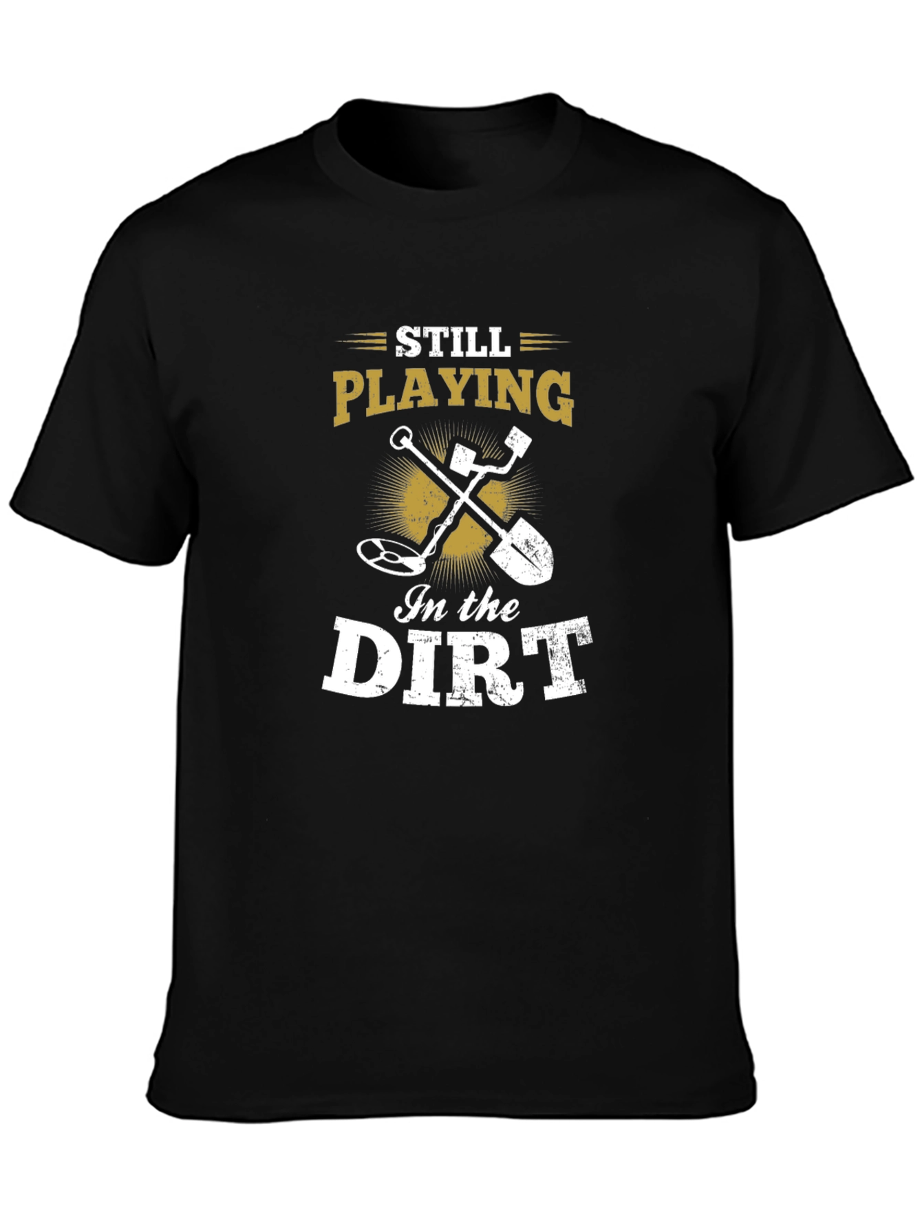 Still Playing in the Dirt Black T-Shirt