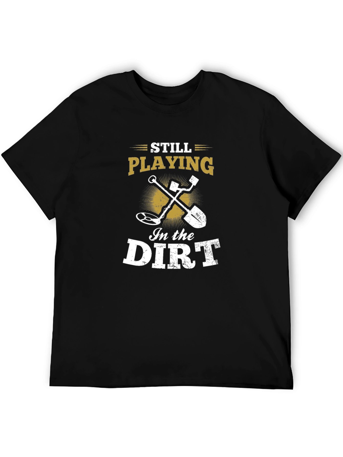 Still Playing in the Dirt Black T-Shirt
