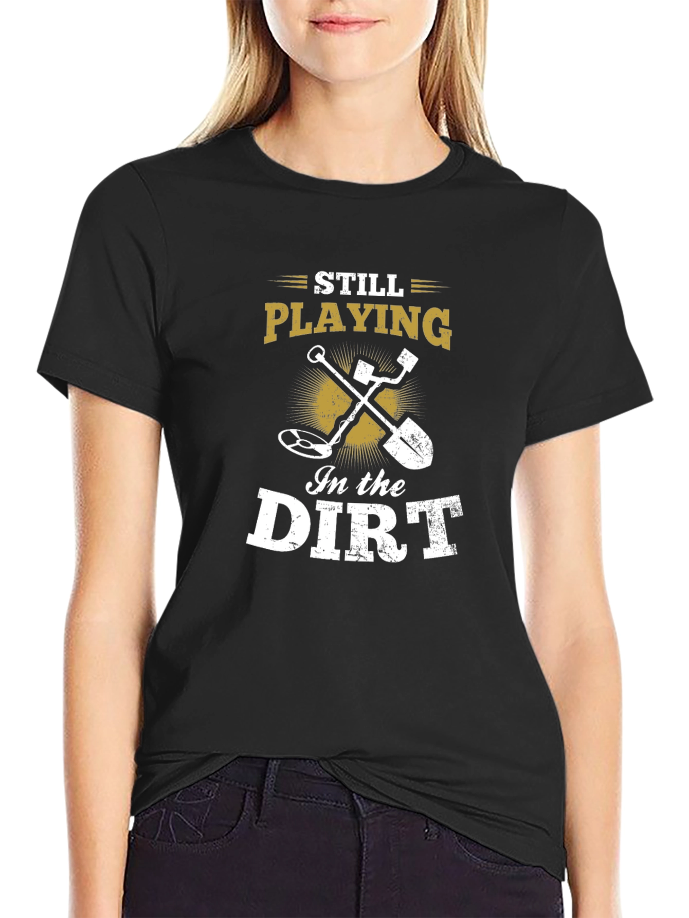 Still Playing in the Dirt Black T-Shirt