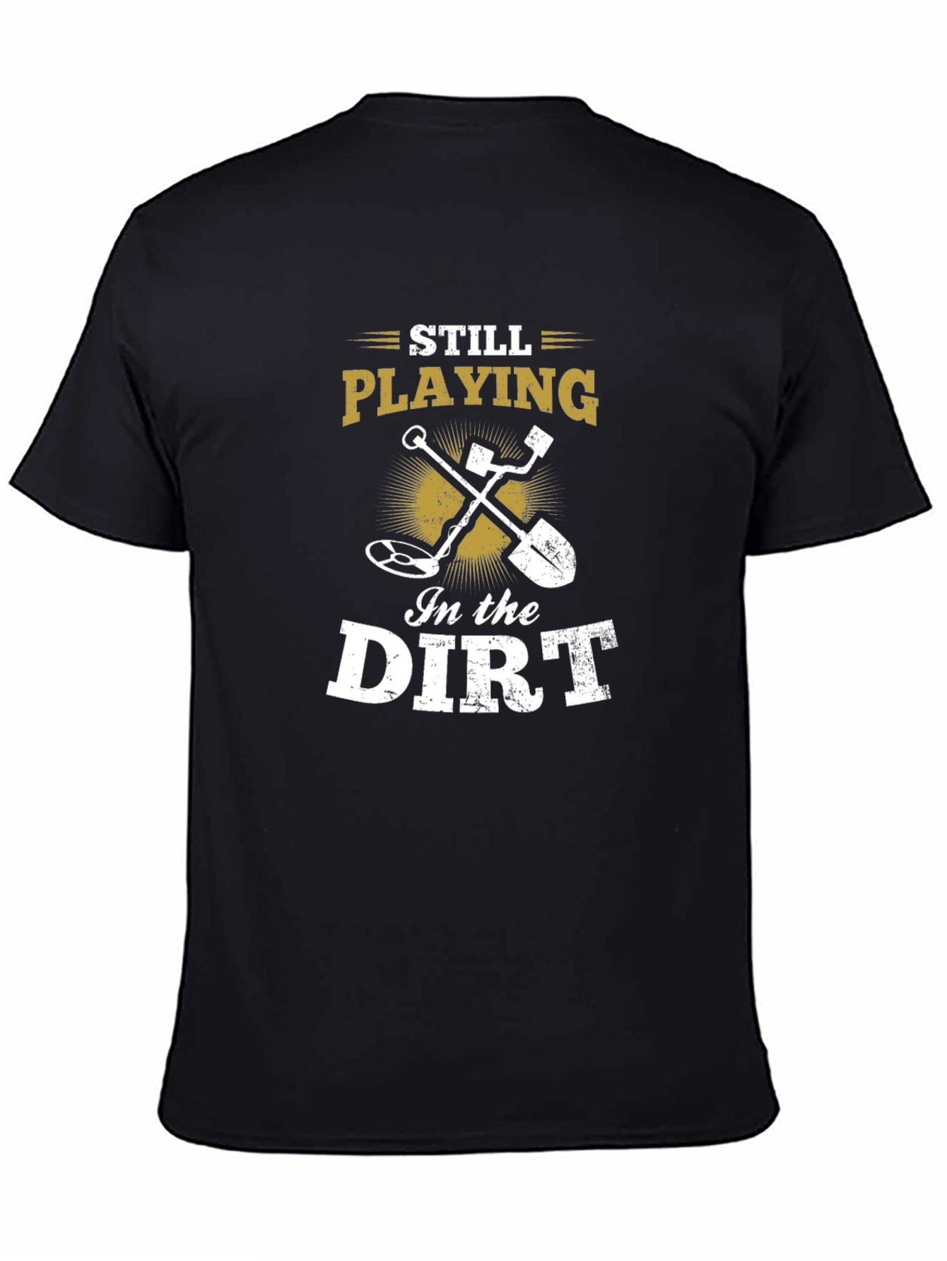 Still Playing in the Dirt Black T-Shirt