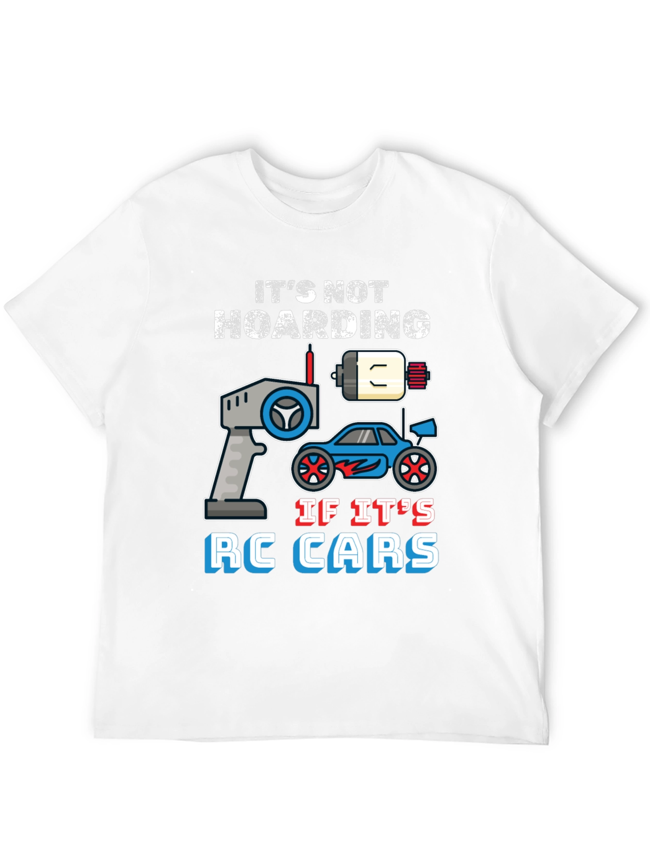 Its Not Hoarding RC Cars T-Shirt