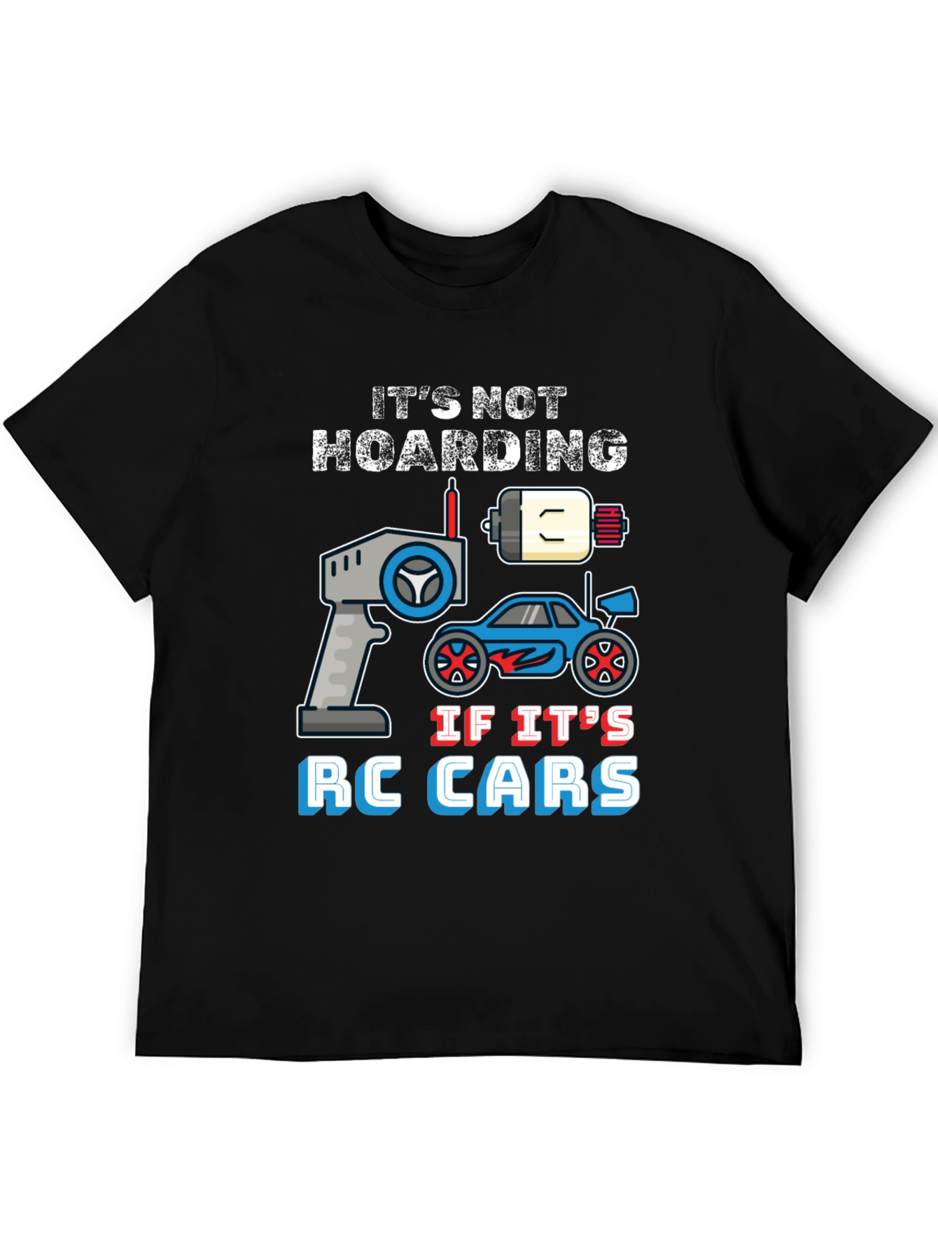 Its Not Hoarding RC Cars T-Shirt