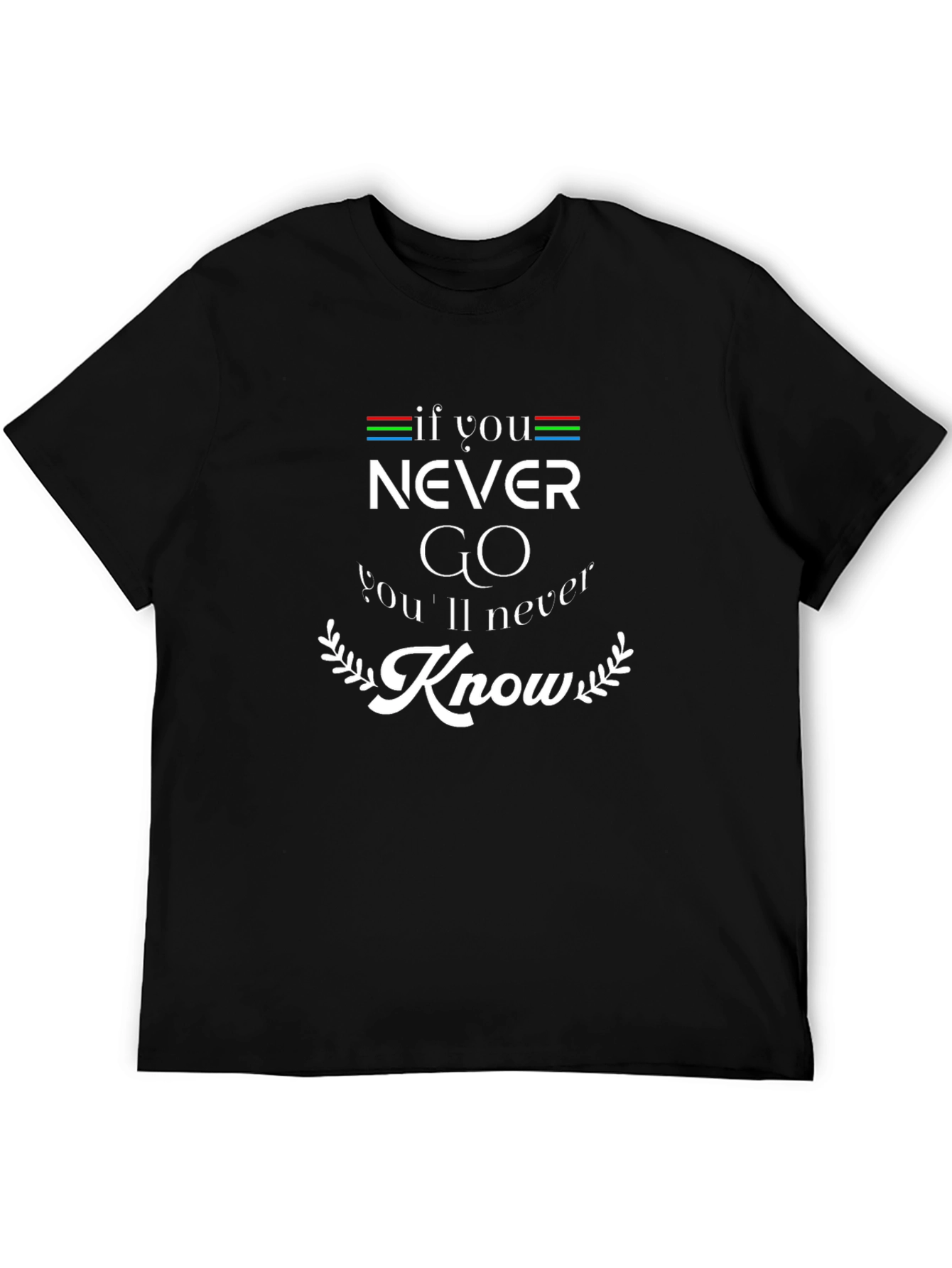 Motivational Never Know Graphic T-Shirt