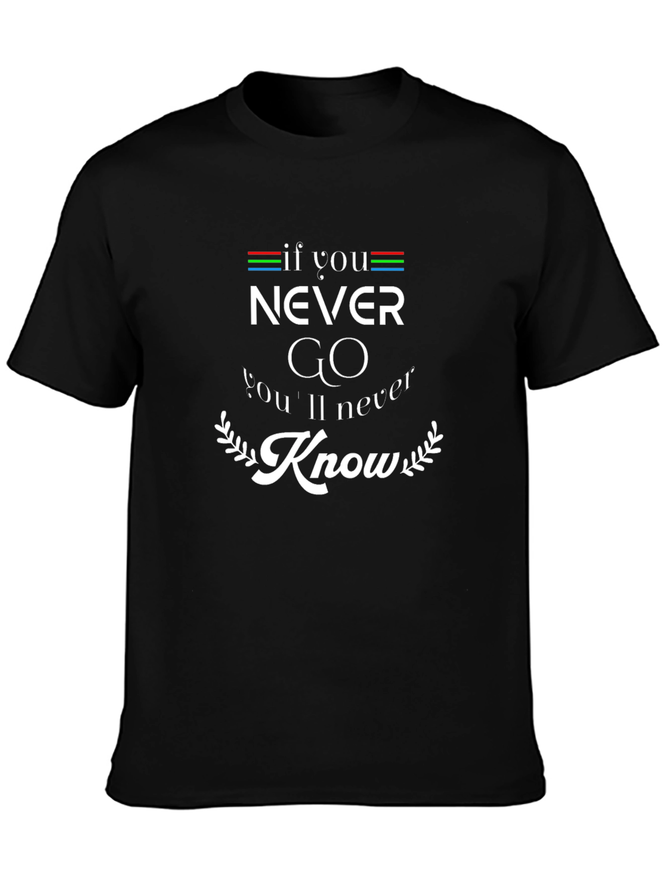 Motivational Never Know Graphic T-Shirt