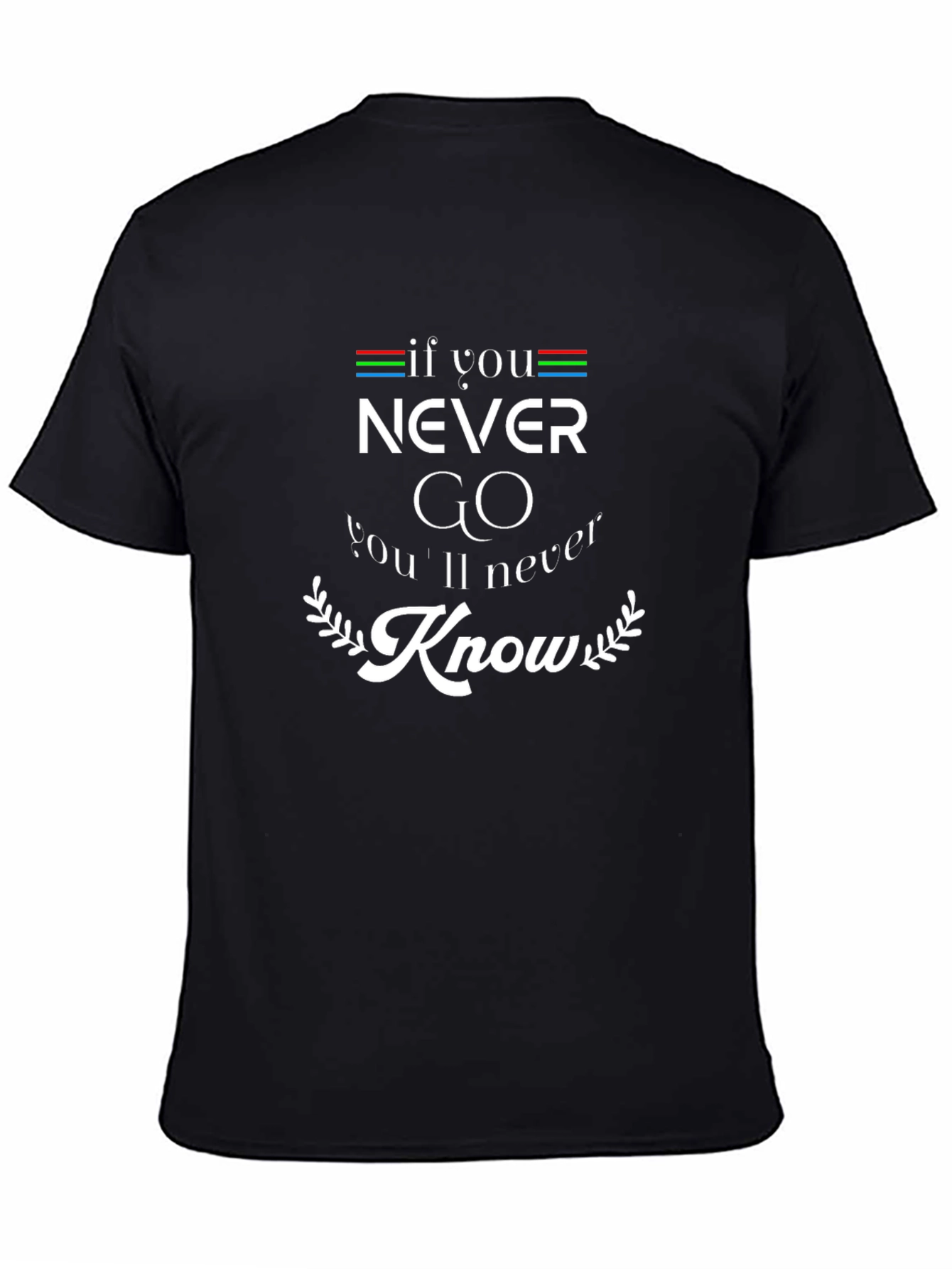 Motivational Never Know Graphic T-Shirt