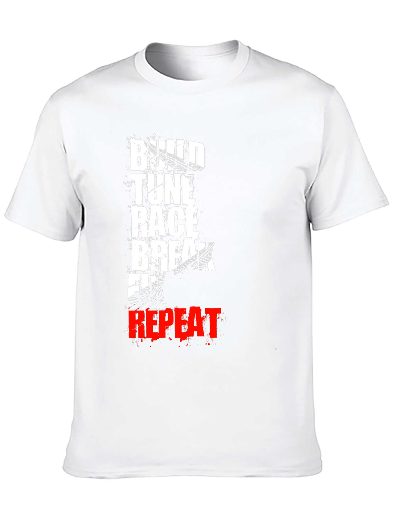 Build Tune Race Break Fix Repeat T-Shirt