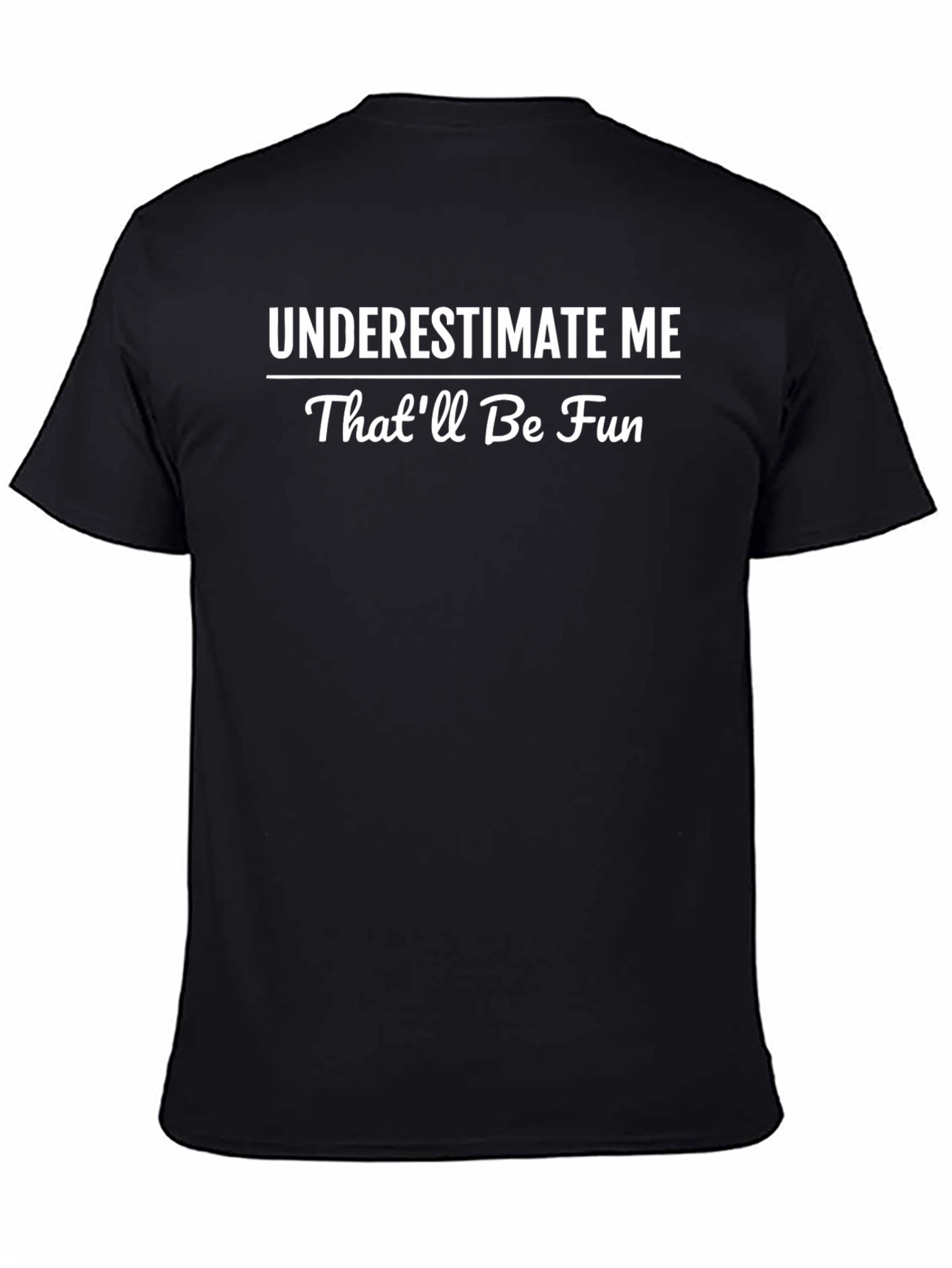 Underestimate Me T-Shirt: Fun Graphic Tee