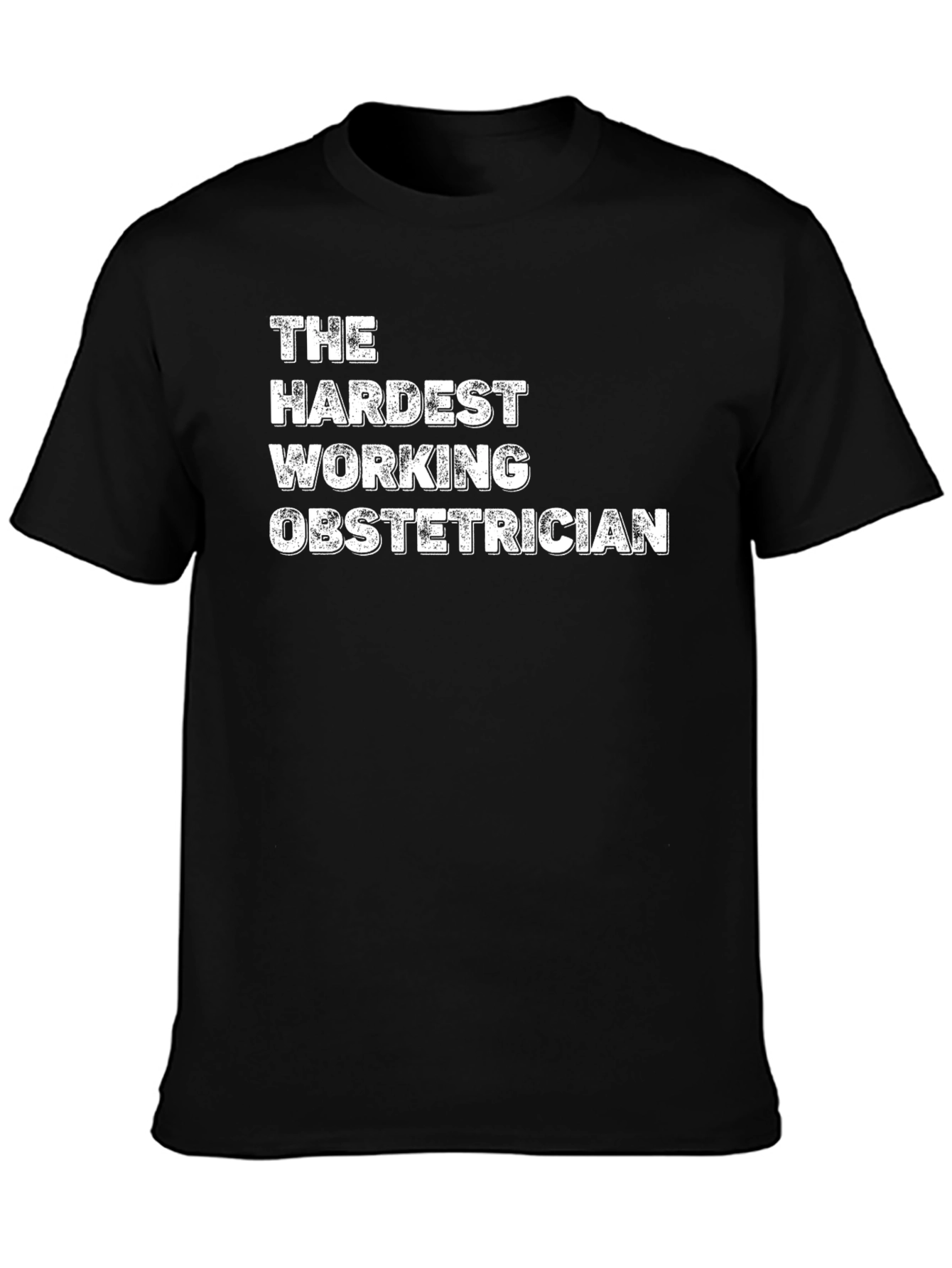 Hardest Working Obstetrician Black T-Shirt