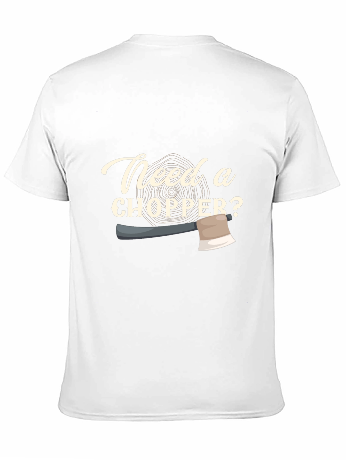 Need a Chopper? Graphic Tee - Lumberjack Style