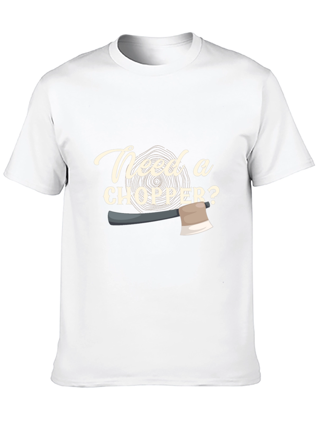 Need a Chopper? Graphic Tee - Lumberjack Style