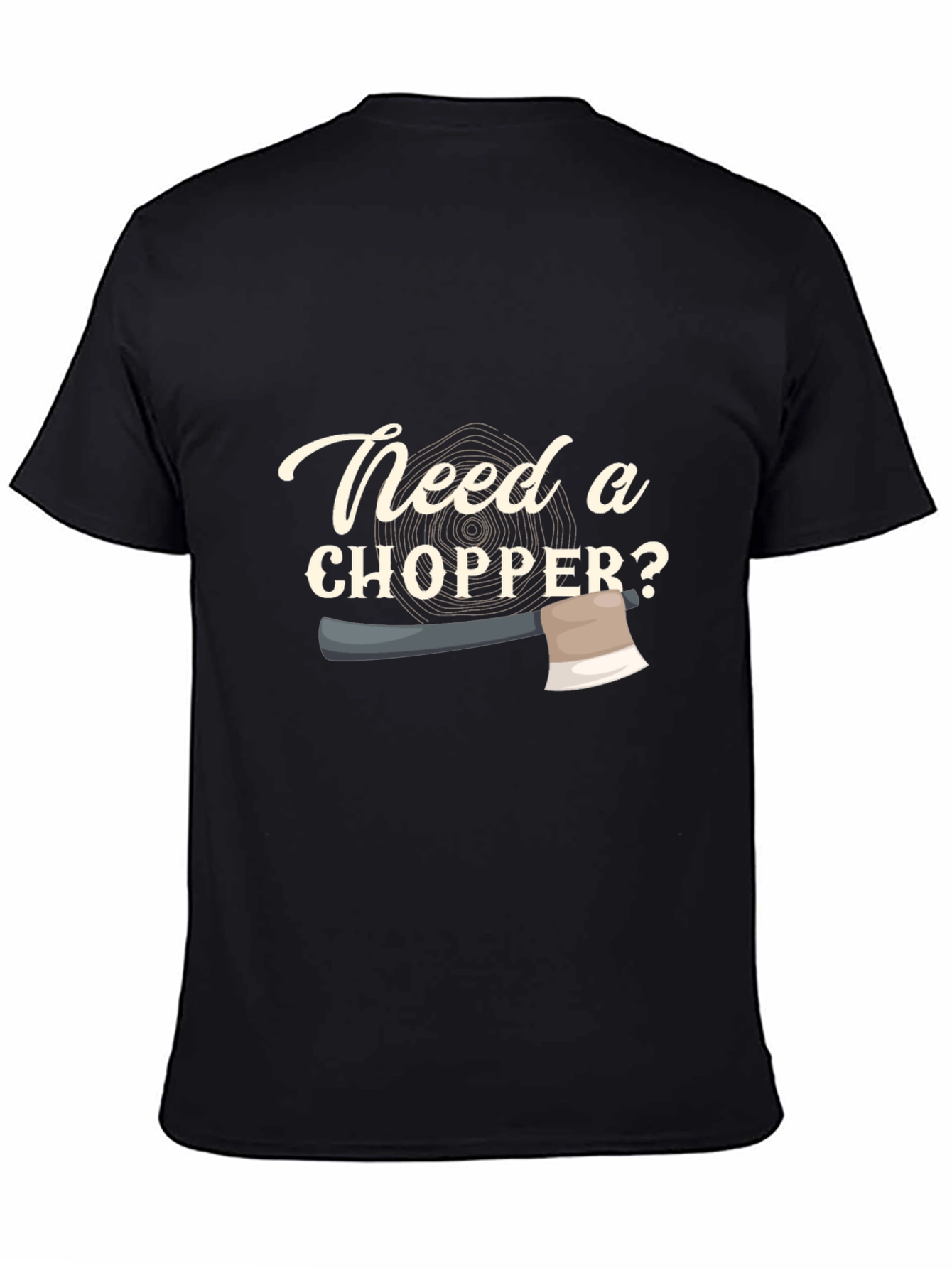 Need a Chopper? Graphic Tee - Lumberjack Style