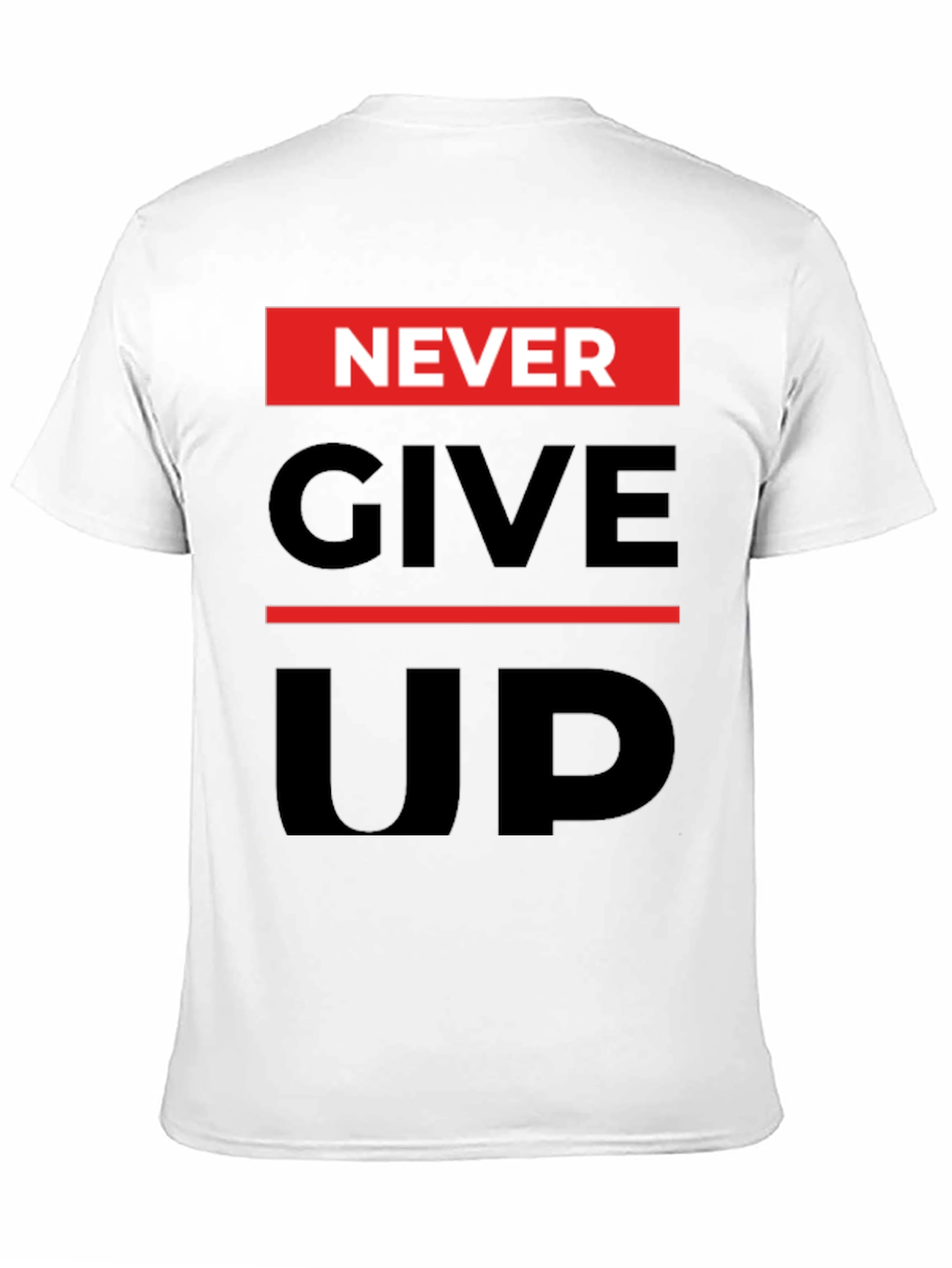 Never Give Up Graphic Print T-Shirt - Motivational