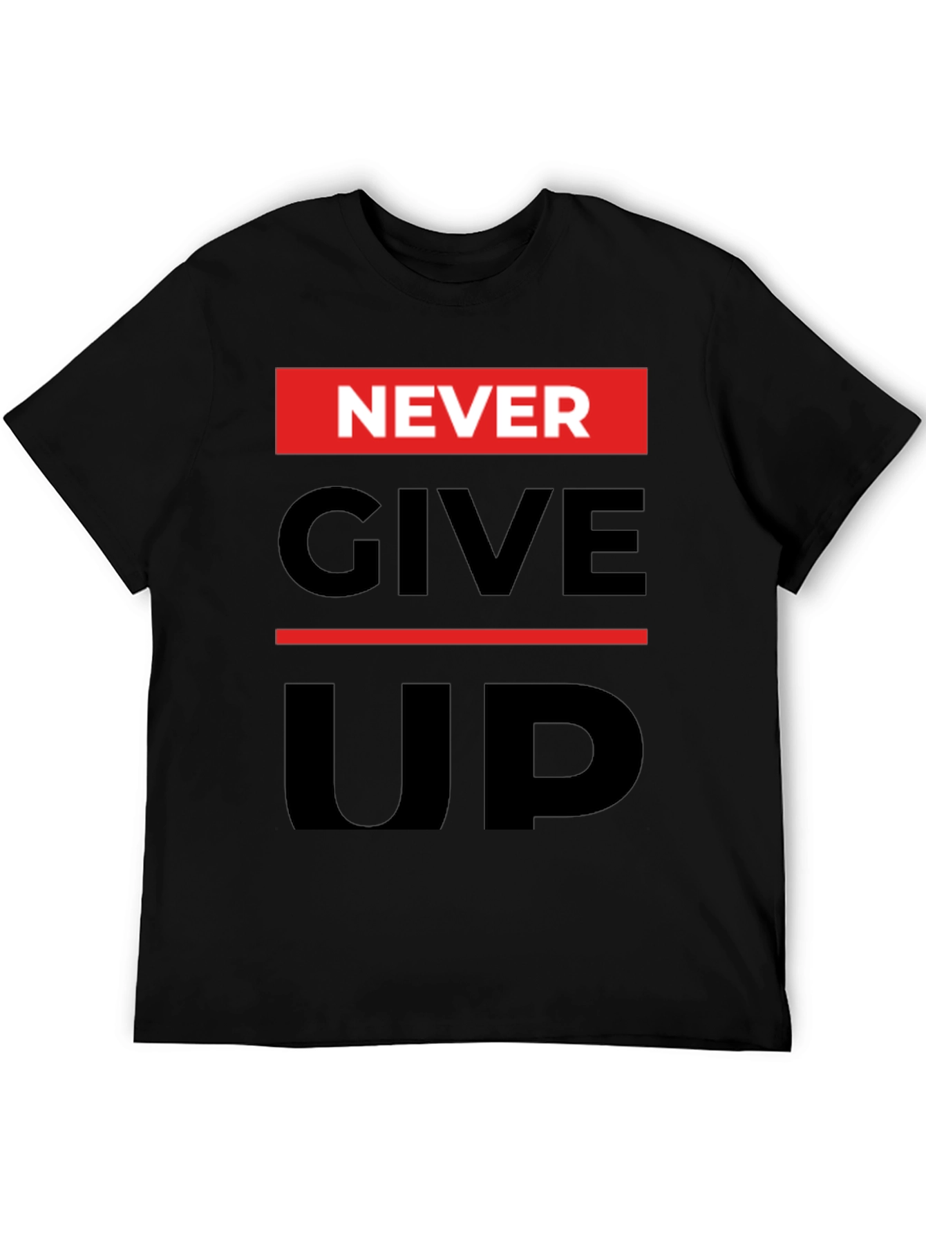 Never Give Up Graphic Print T-Shirt - Motivational